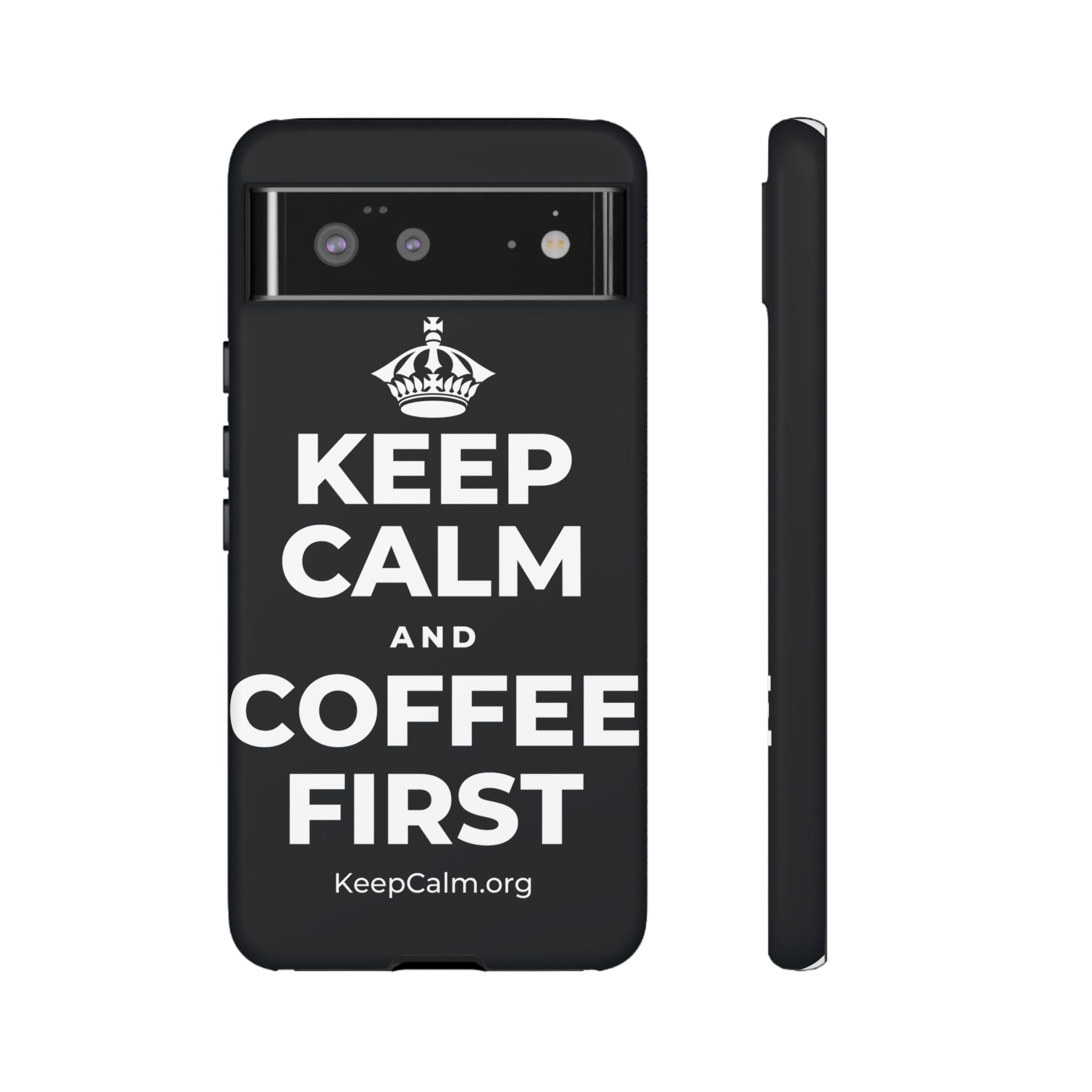 KEEP CALM AND COFFEE FIRST Phone Case (Dark)