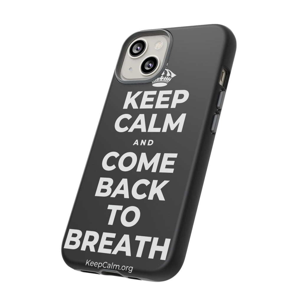 KEEP CALM AND COME BACK TO BREATH Phone Case