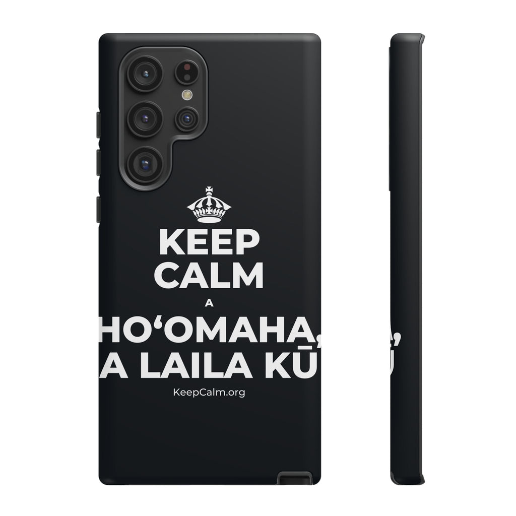 KEEP CALM A HOʻOMAHA, A LAILA KŪ Phone Case (Dark)