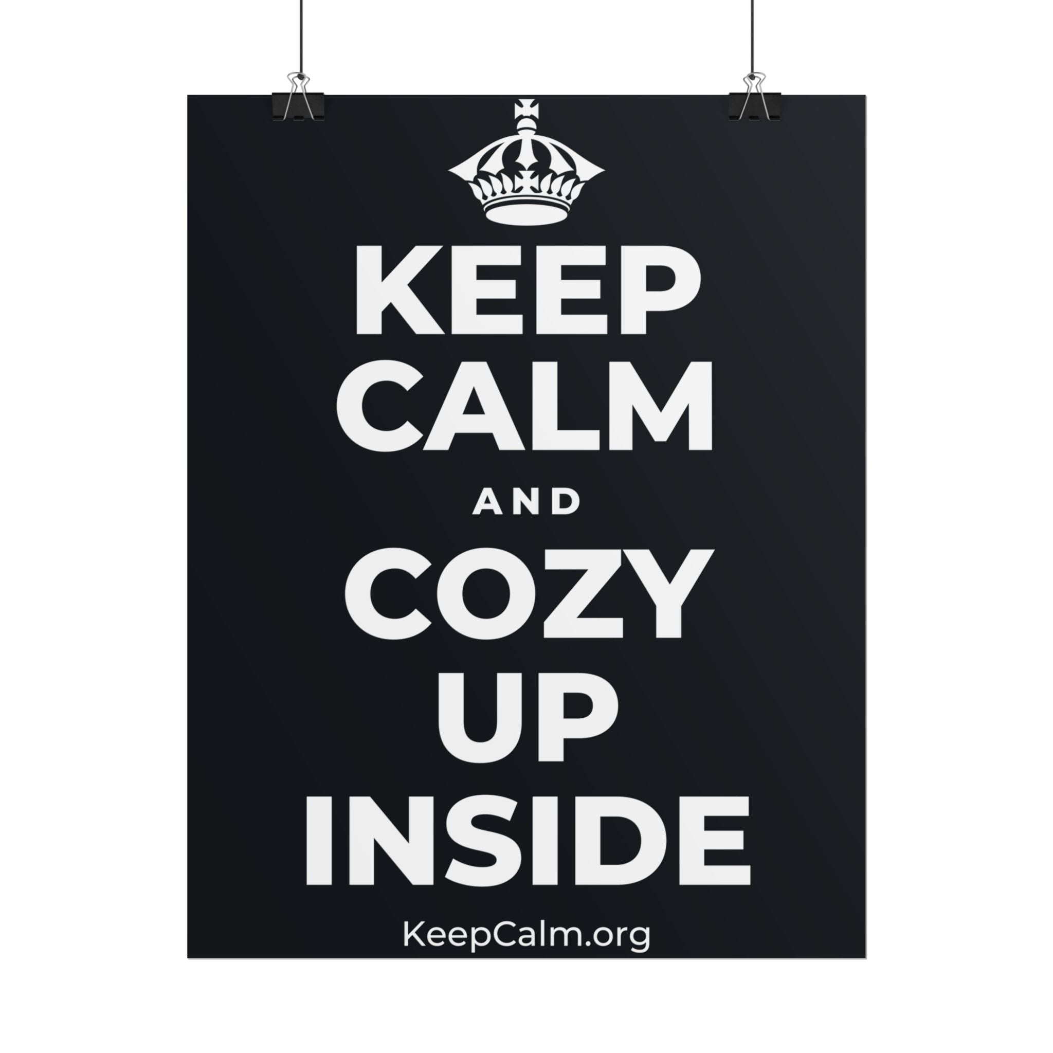 KEEP CALM AND COZY UP INSIDE Poster (Dark)
