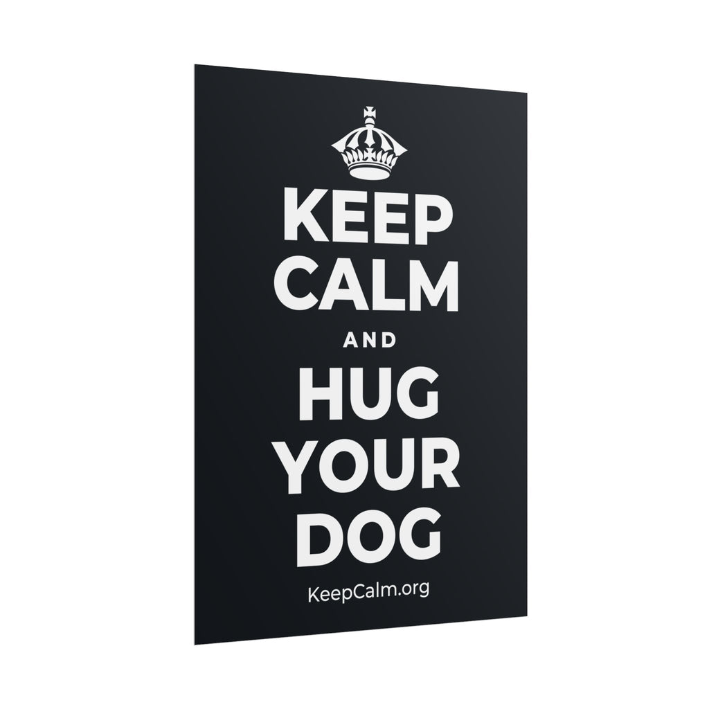KEEP CALM AND HUG YOUR DOG Poster (Dark)