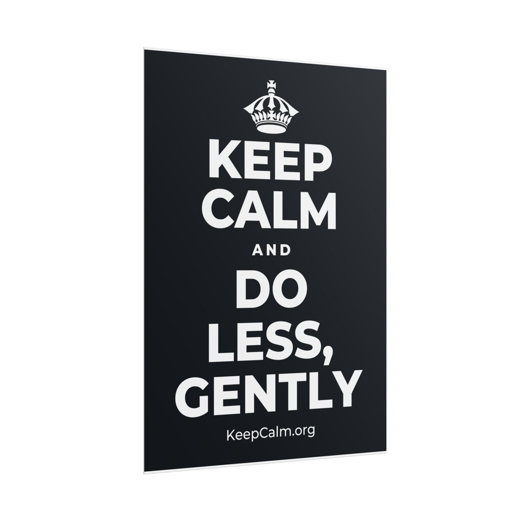 KEEP CALM AND DO LESS, GENTLY Poster (Dark)
