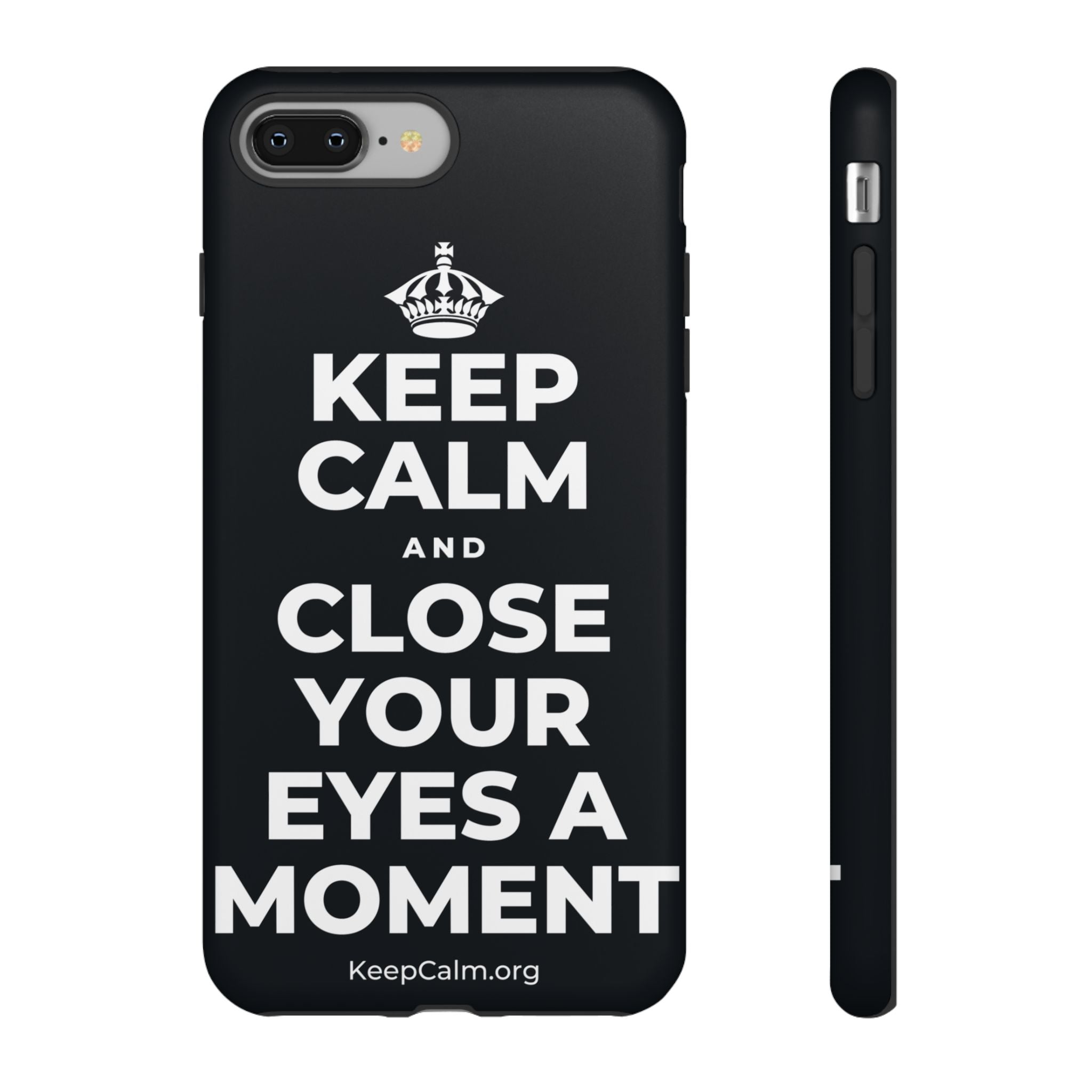 KEEP CALM AND CLOSE YOUR EYES A MOMENT Phone Case (Dark)