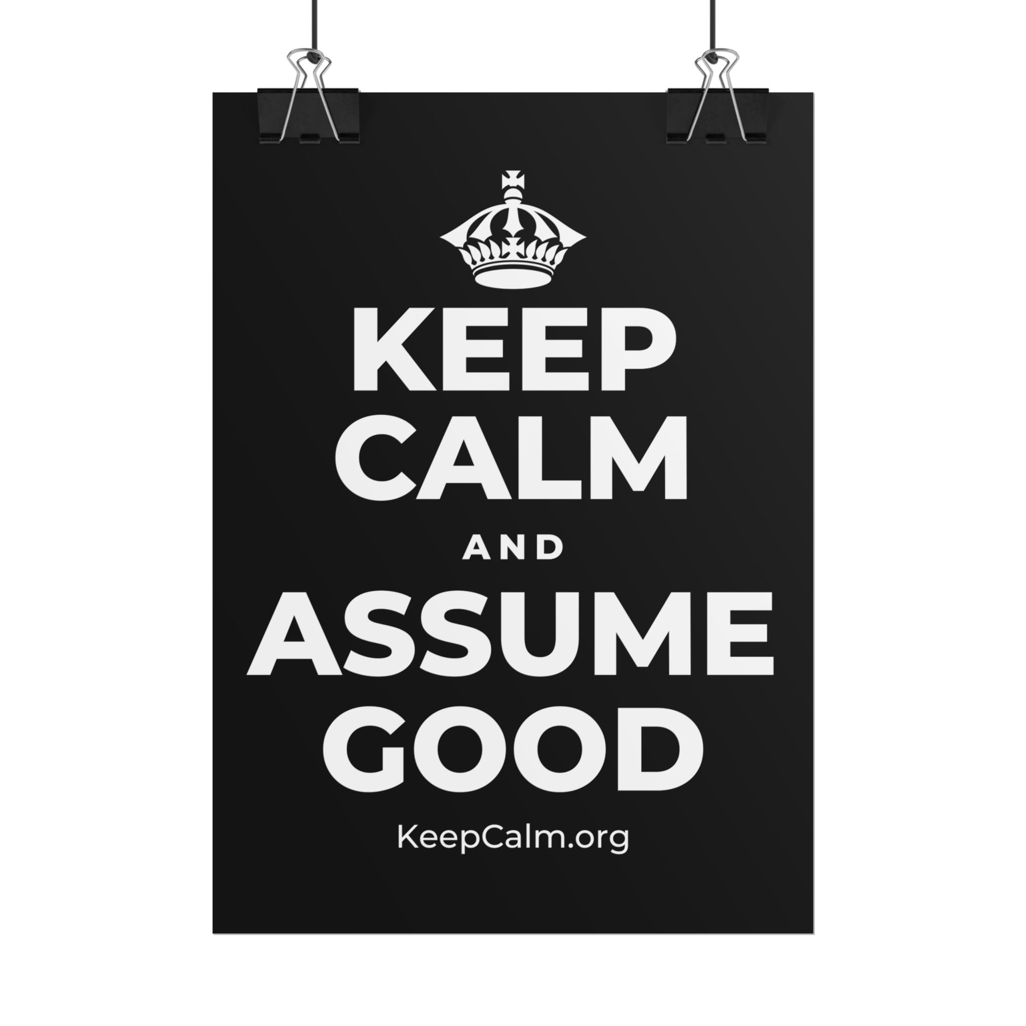 KEEP CALM AND ASSUME GOOD Poster