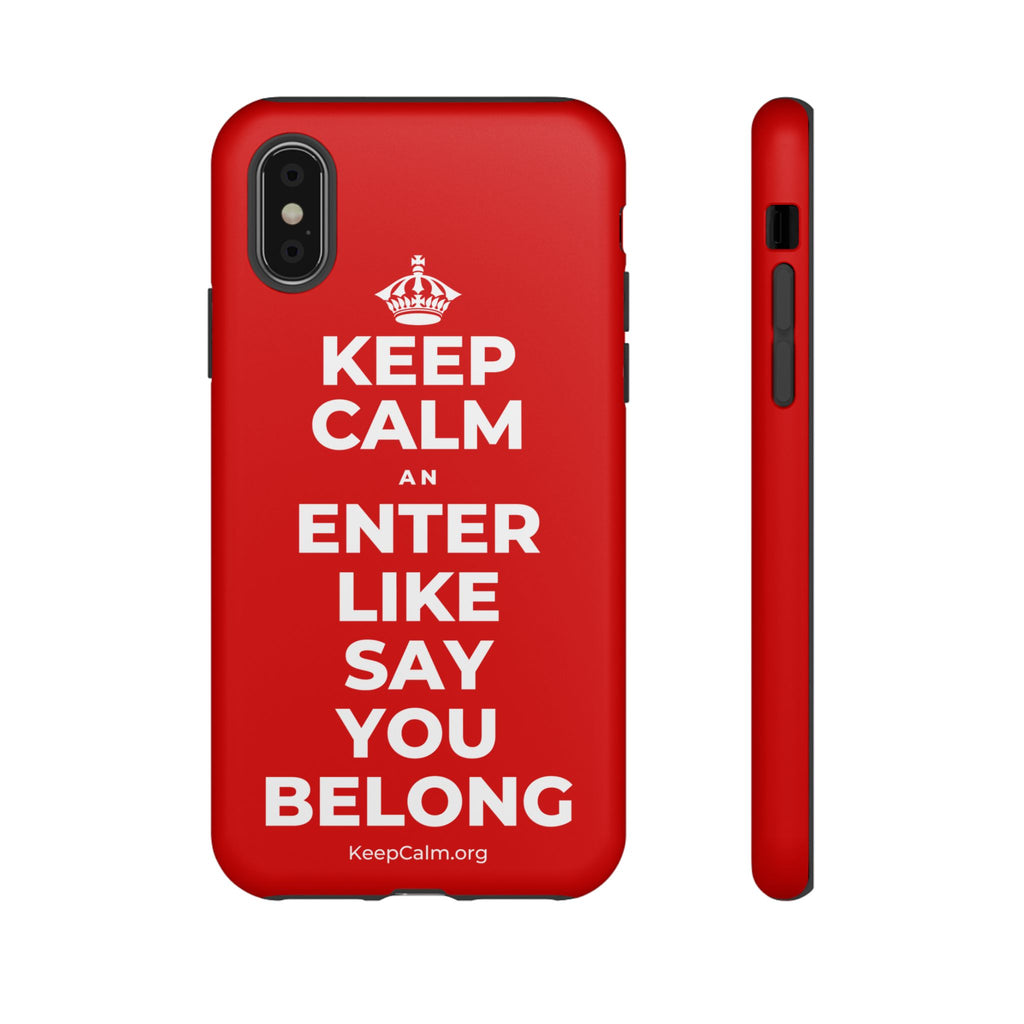 KEEP CALM AN ENTER LIKE SAY YOU BELONG Phone Case