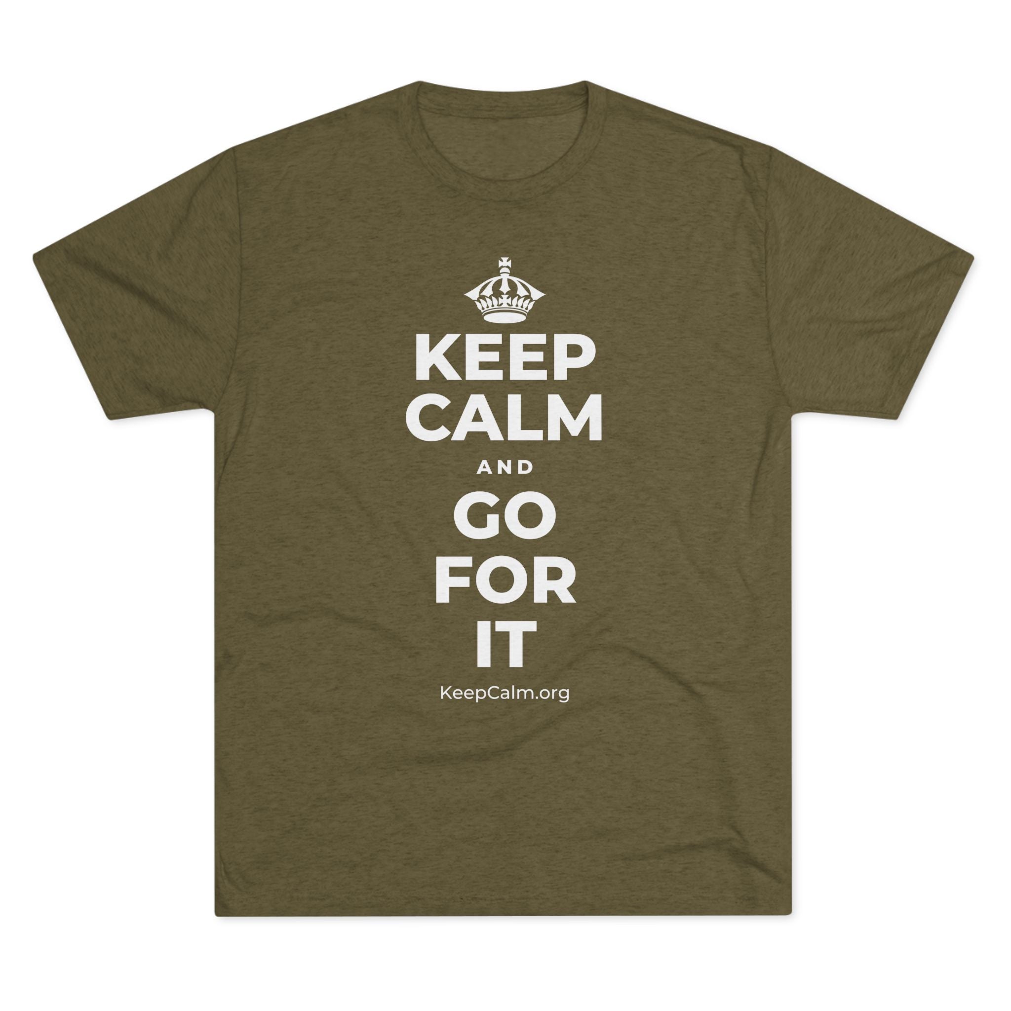 KEEP CALM AND GO FOR IT Tri-Blend Tee