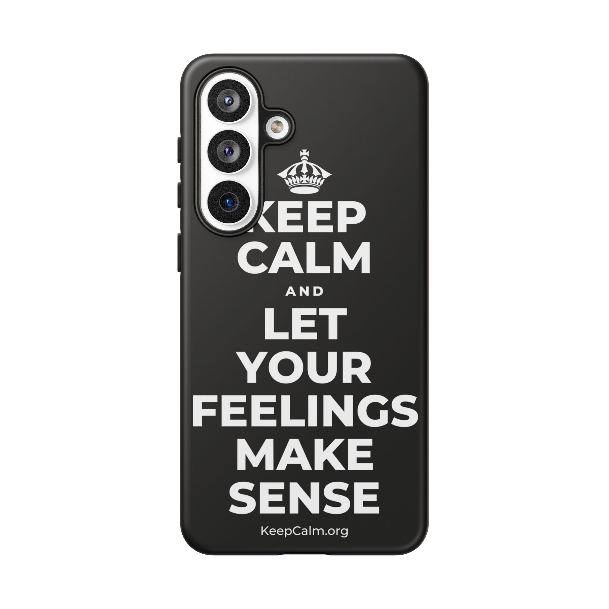 KEEP CALM AND LET YOUR FEELINGS MAKE SENSE Phone Case