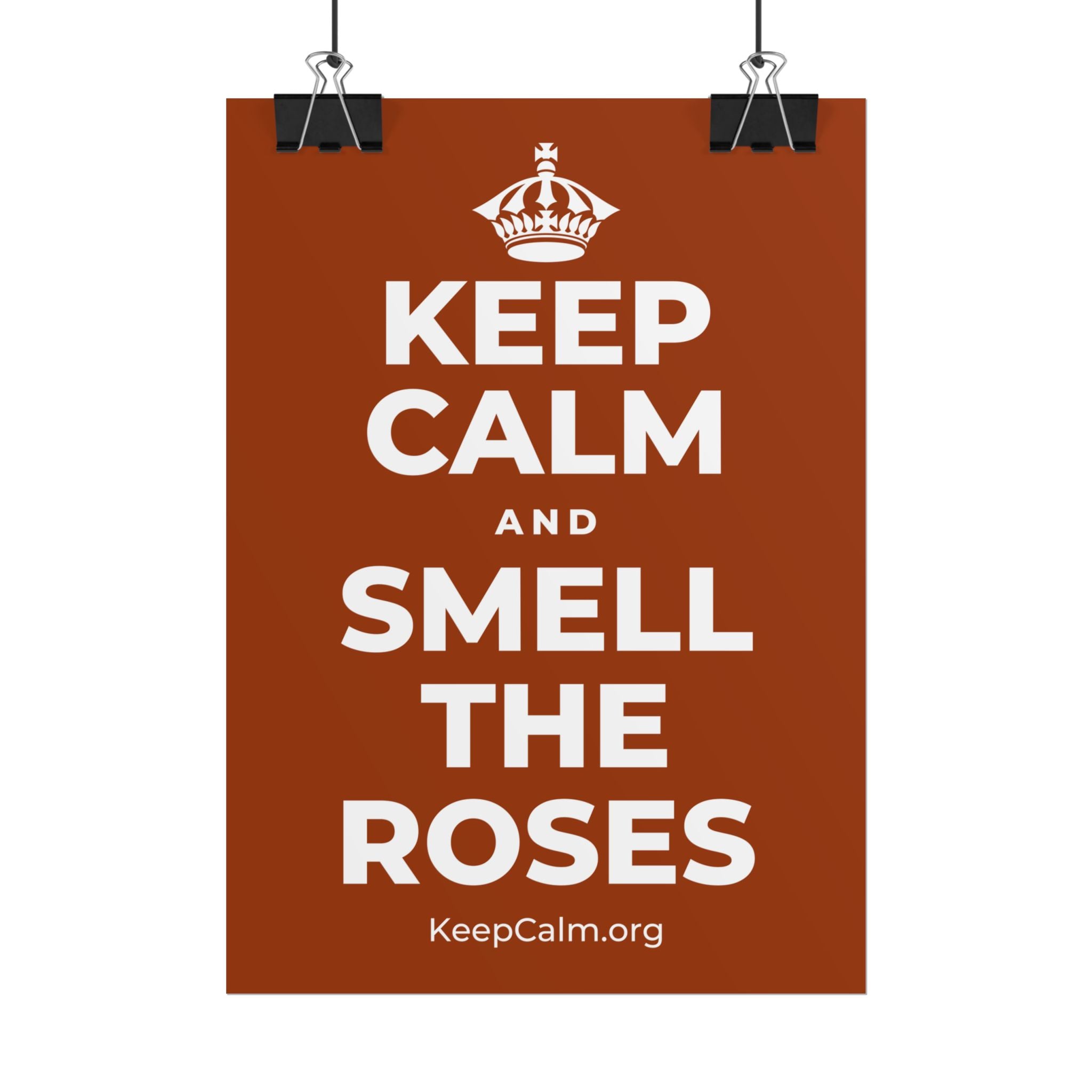 KEEP CALM AND SMELL THE ROSES Poster