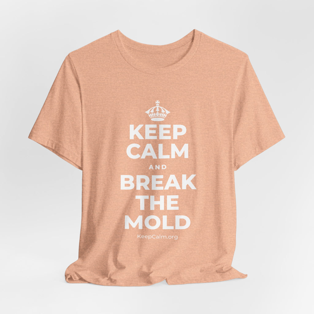 KEEP CALM AND BREAK THE MOLD T-Shirt (Soft Cream–Heather Mauve)