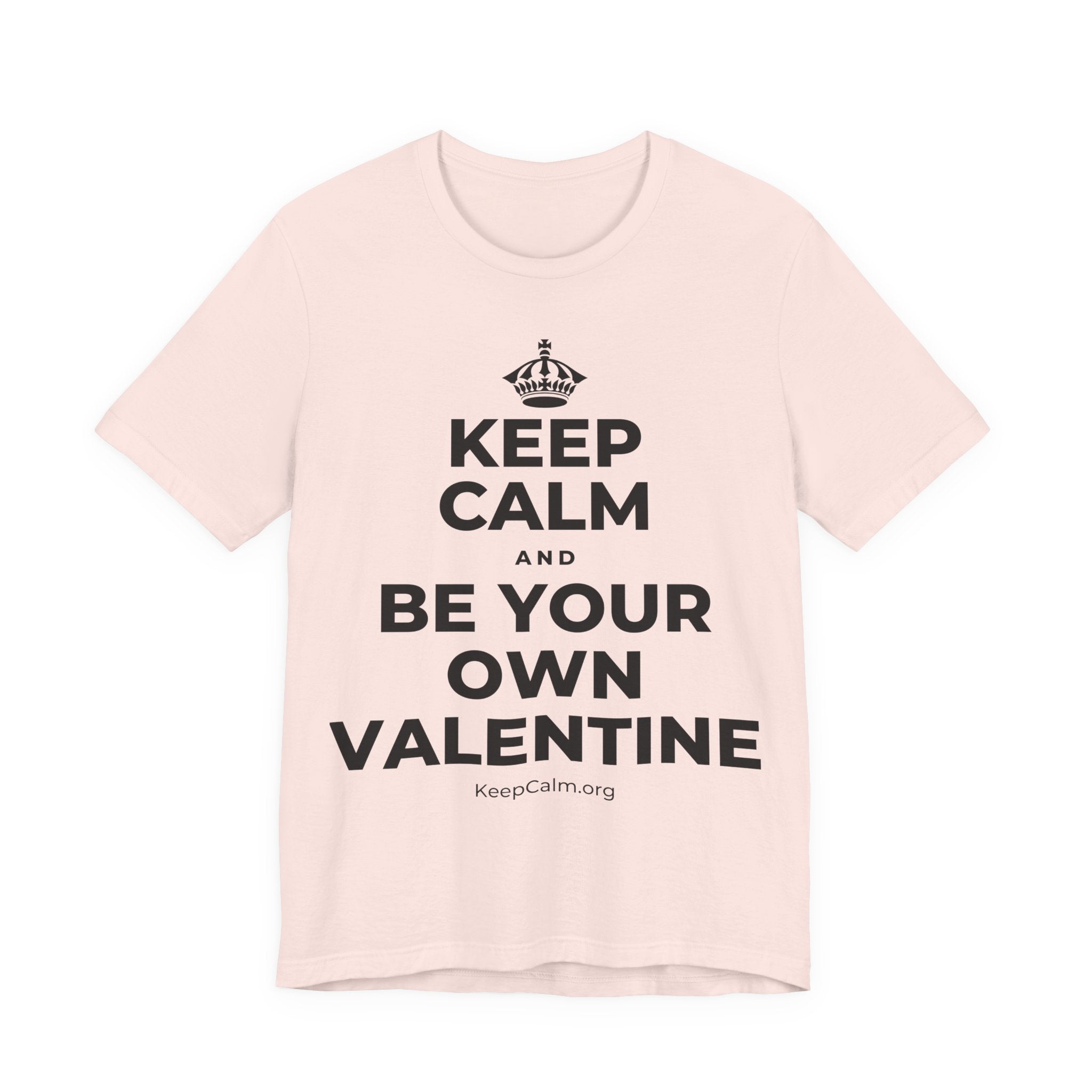 KEEP CALM AND BE YOUR OWN VALENTINE T-Shirt (Soft Cream–Heather Mauve)