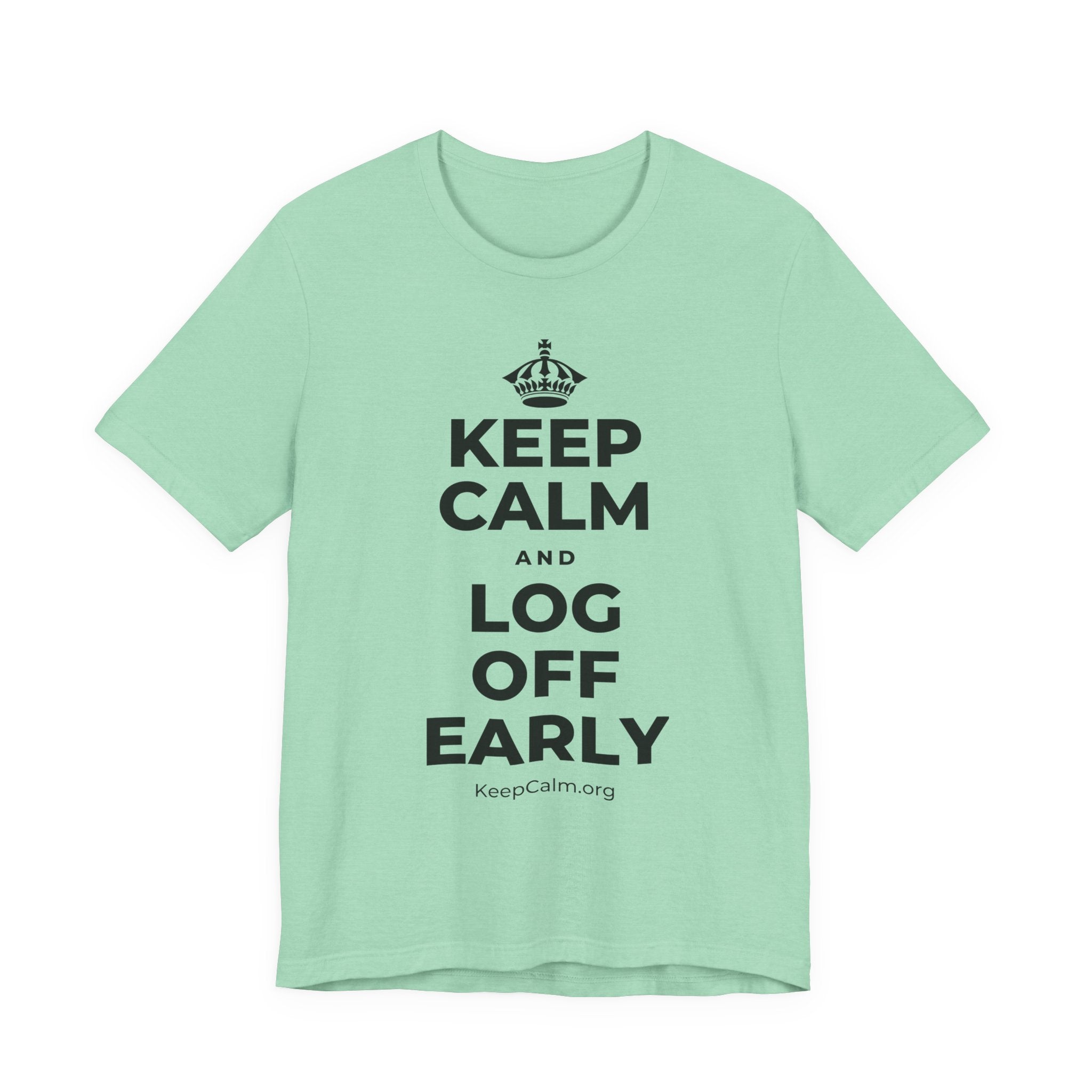 KEEP CALM AND LOG OFF EARLY T-Shirt (Baby Blue–Silver)