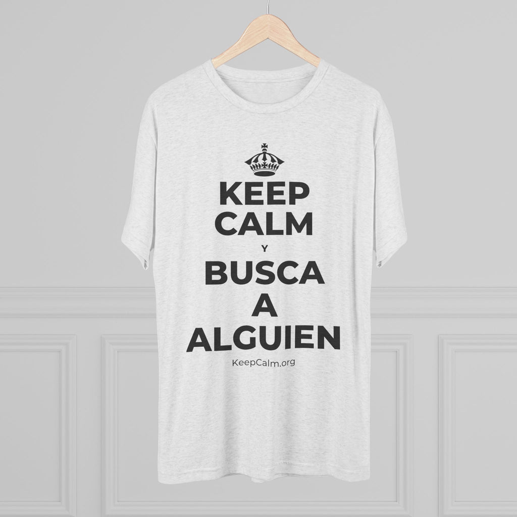KEEP CALM Y BUSCA A ALGUIEN Tri-Blend Tee