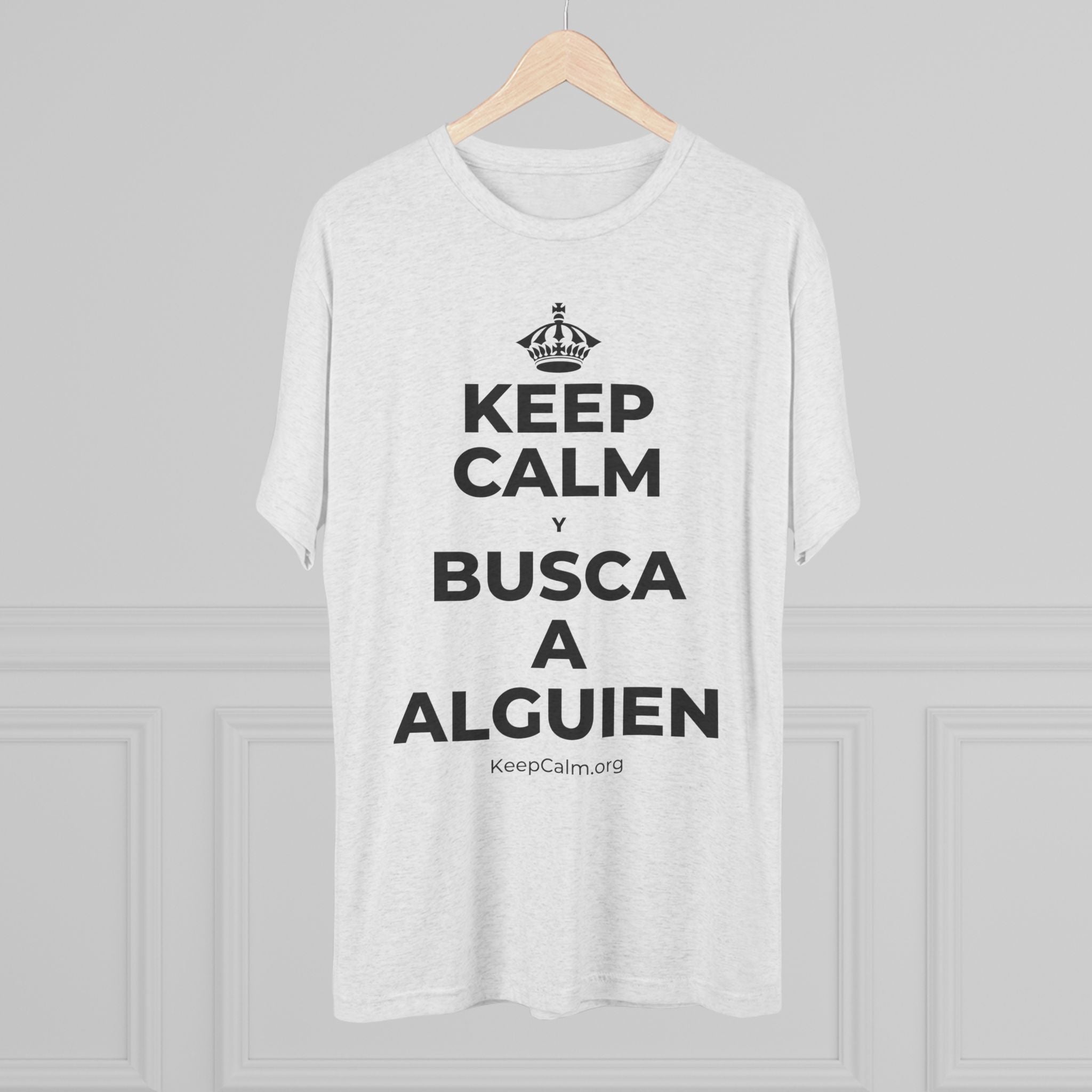 KEEP CALM Y BUSCA A ALGUIEN Tri-Blend Tee