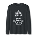 KEEP CALM A MOE WĀWAE I KA PŌ Long Sleeve Tee