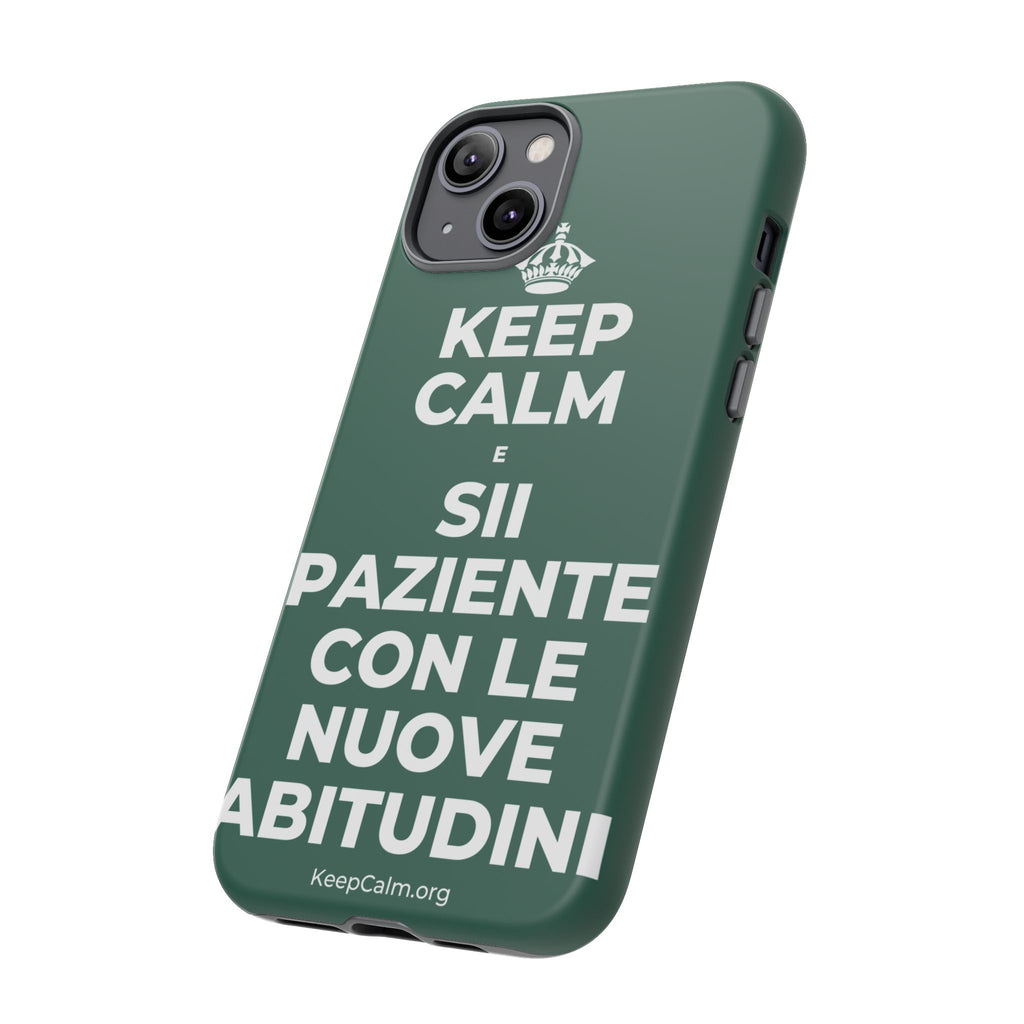 KEEP CALM E SII PAZIENTE CON LE NUOVE ABITUDINI Phone Case