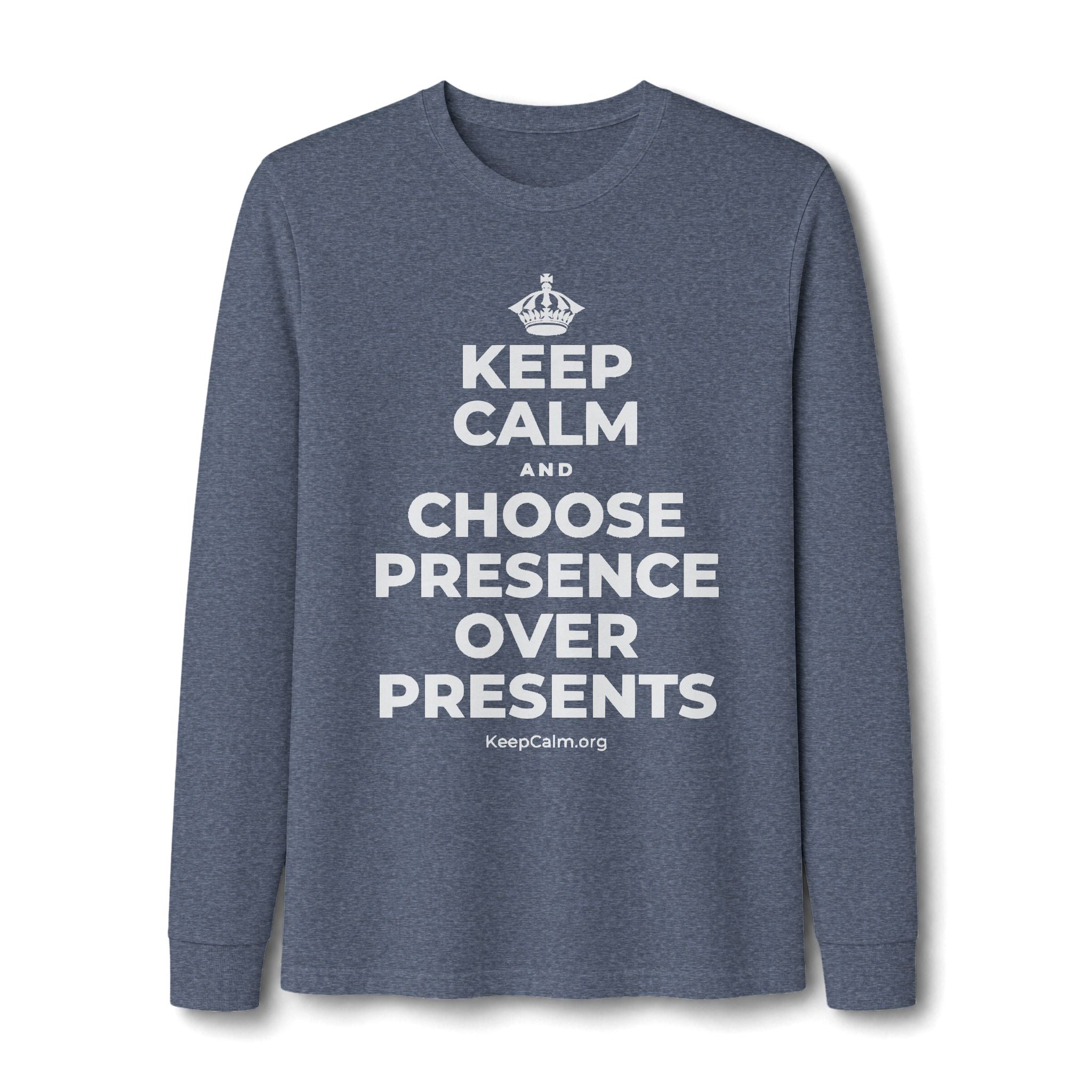 KEEP CALM AND CHOOSE PRESENCE OVER PRESENTS Long Sleeve Tee