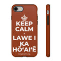 KEEP CALM A LAWE I KA HŌʻAIʻĒ Phone Case