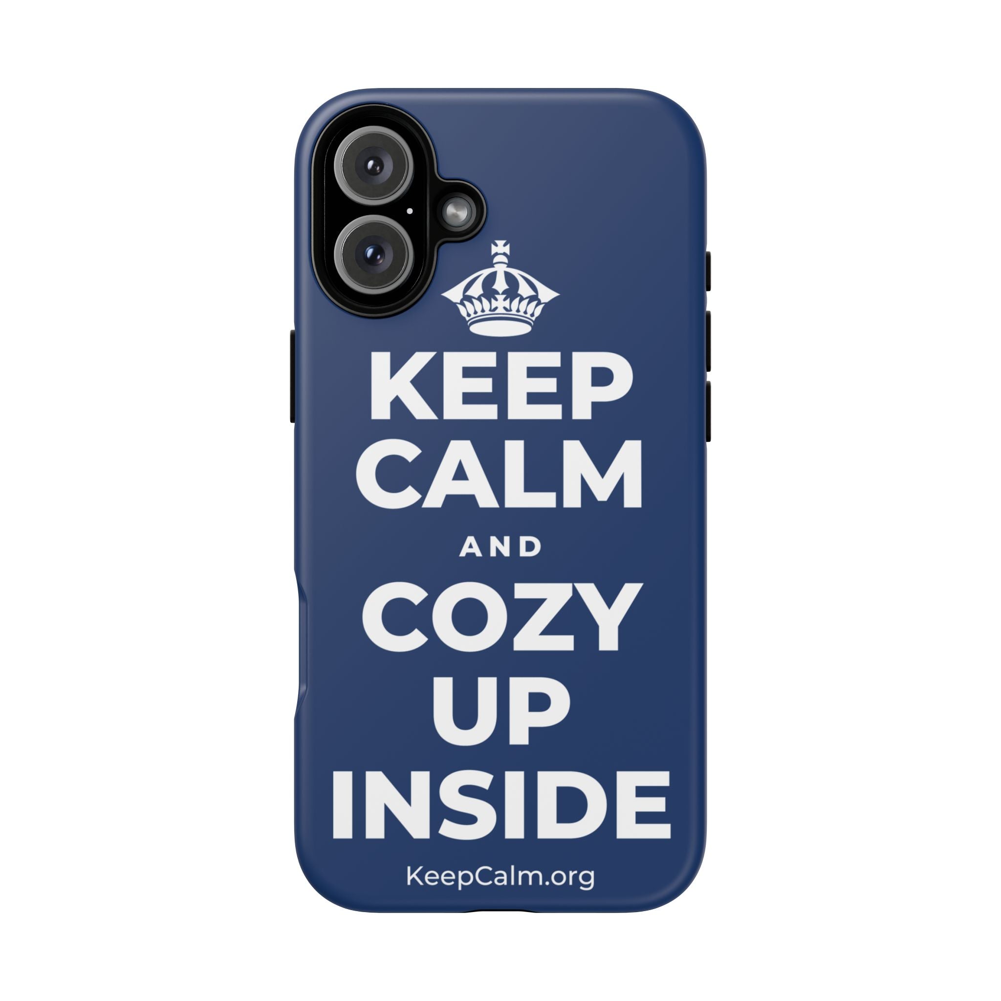 KEEP CALM AND COZY UP INSIDE Phone Case