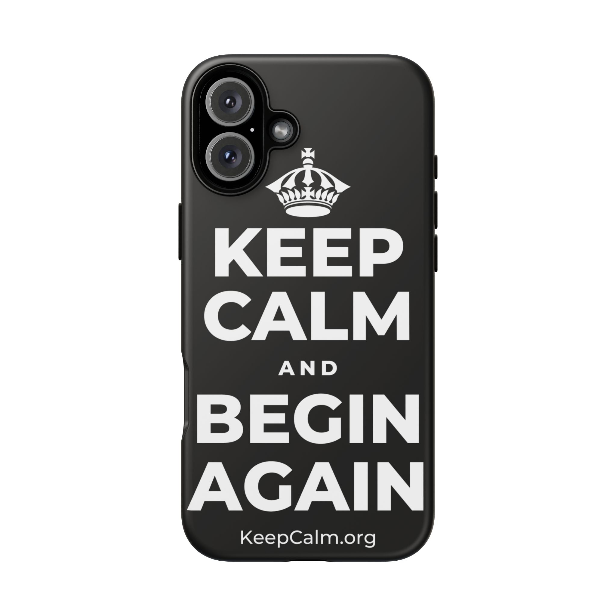 KEEP CALM AND BEGIN AGAIN Phone Case