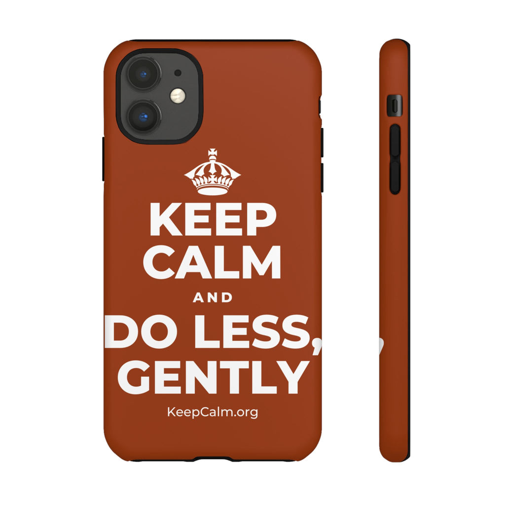 KEEP CALM AND DO LESS, GENTLY Phone Case