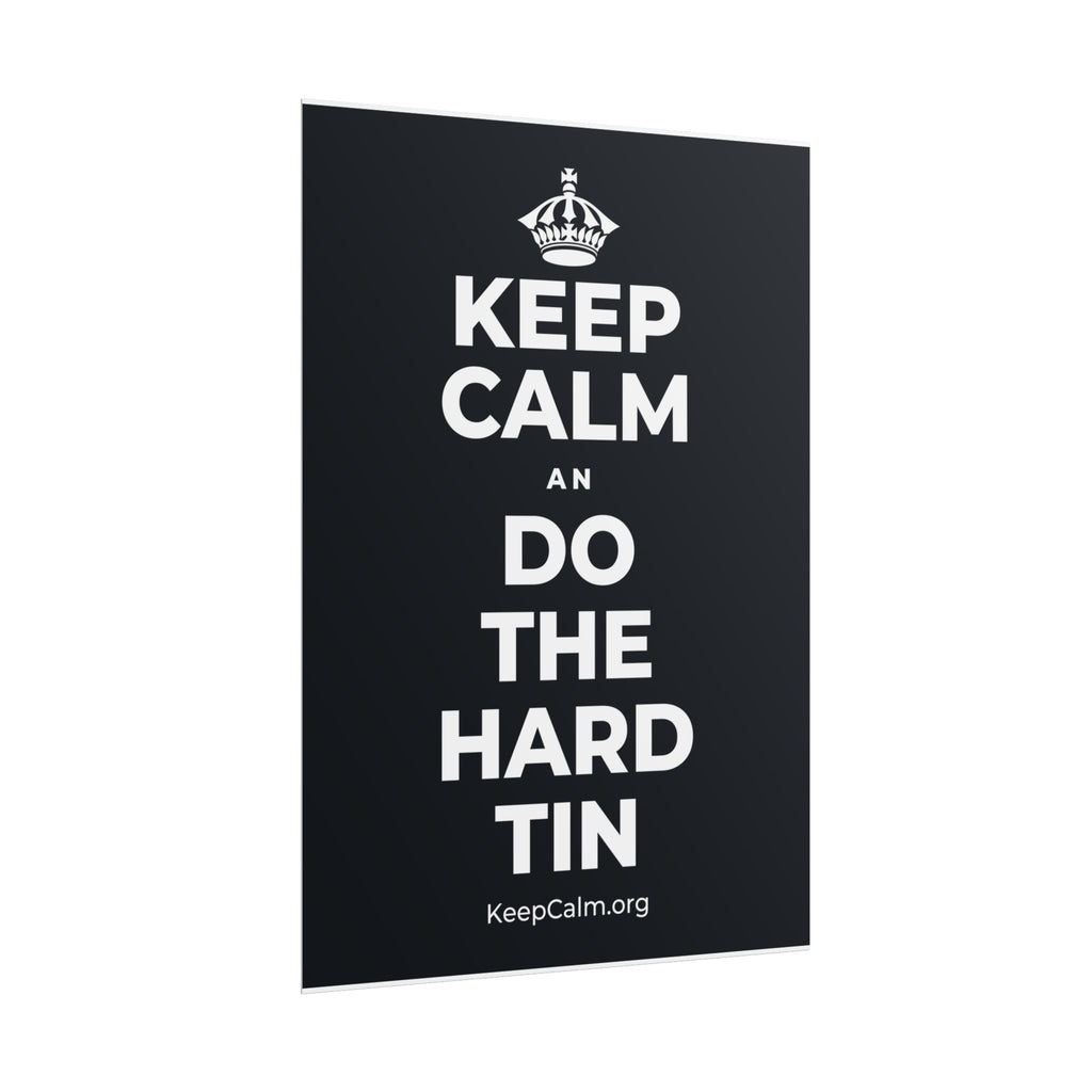 KEEP CALM AN DO THE HARD TIN Poster (Dark)