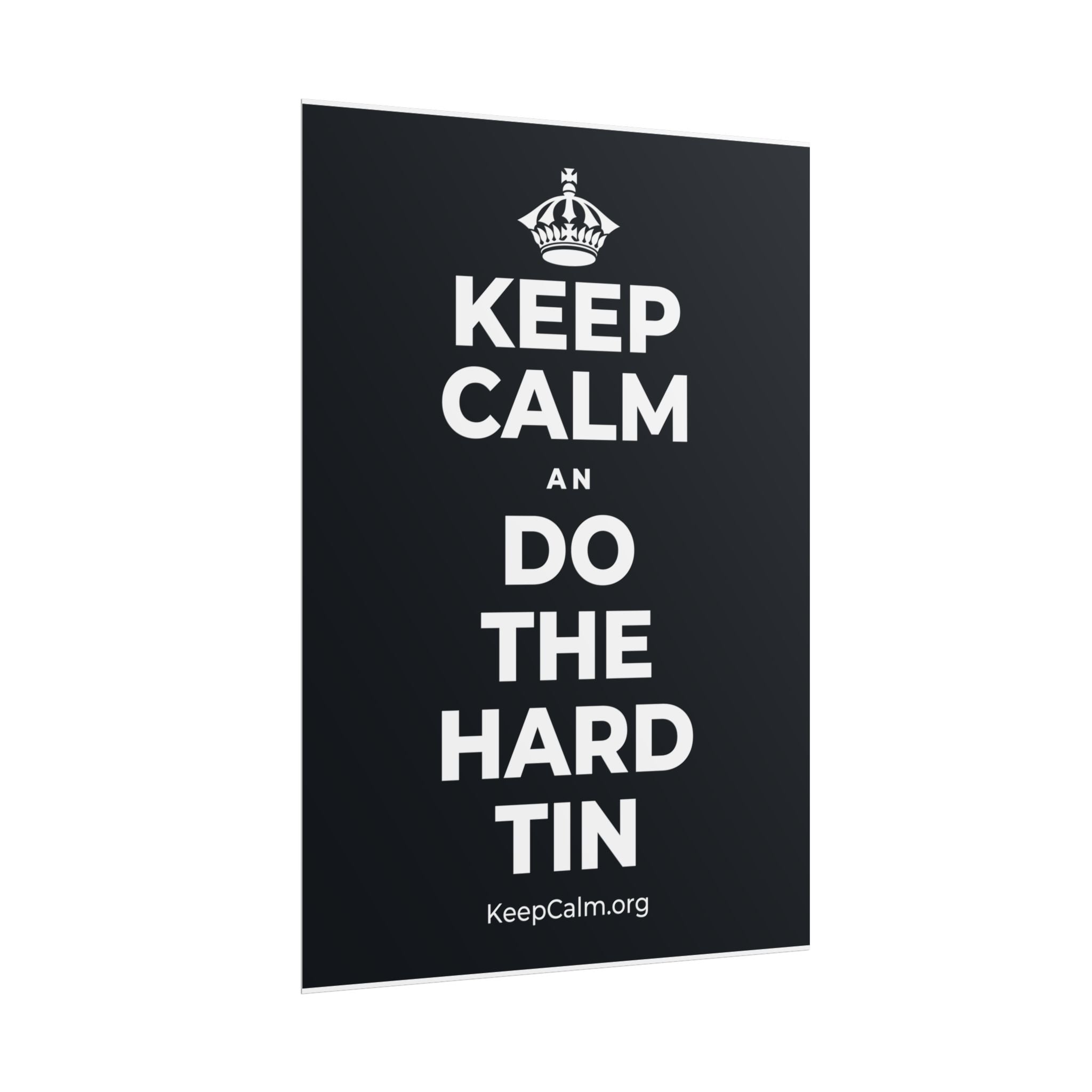 KEEP CALM AN DO THE HARD TIN Poster (Dark)