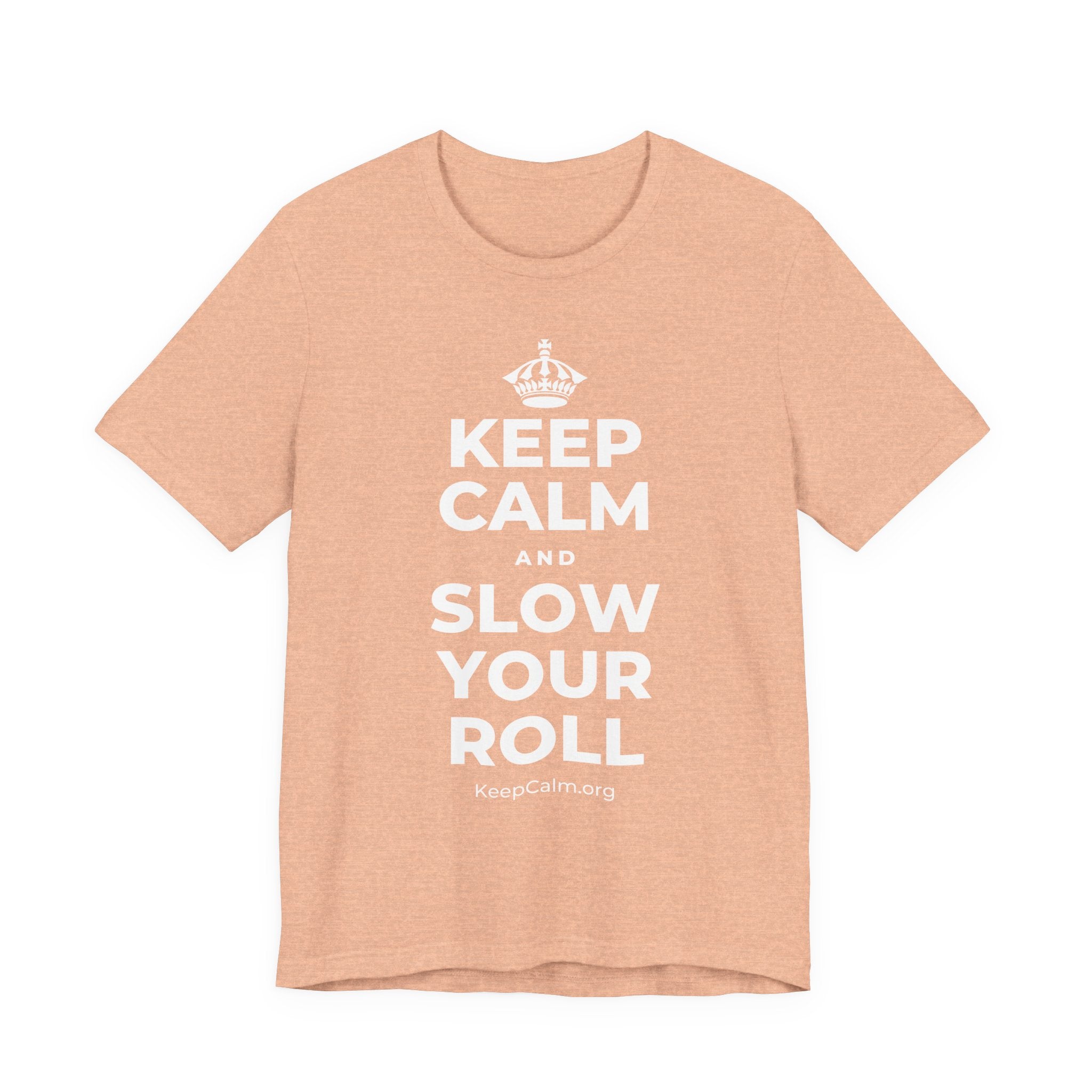 KEEP CALM AND SLOW YOUR ROLL T-Shirt (Soft Cream–Heather Mauve)