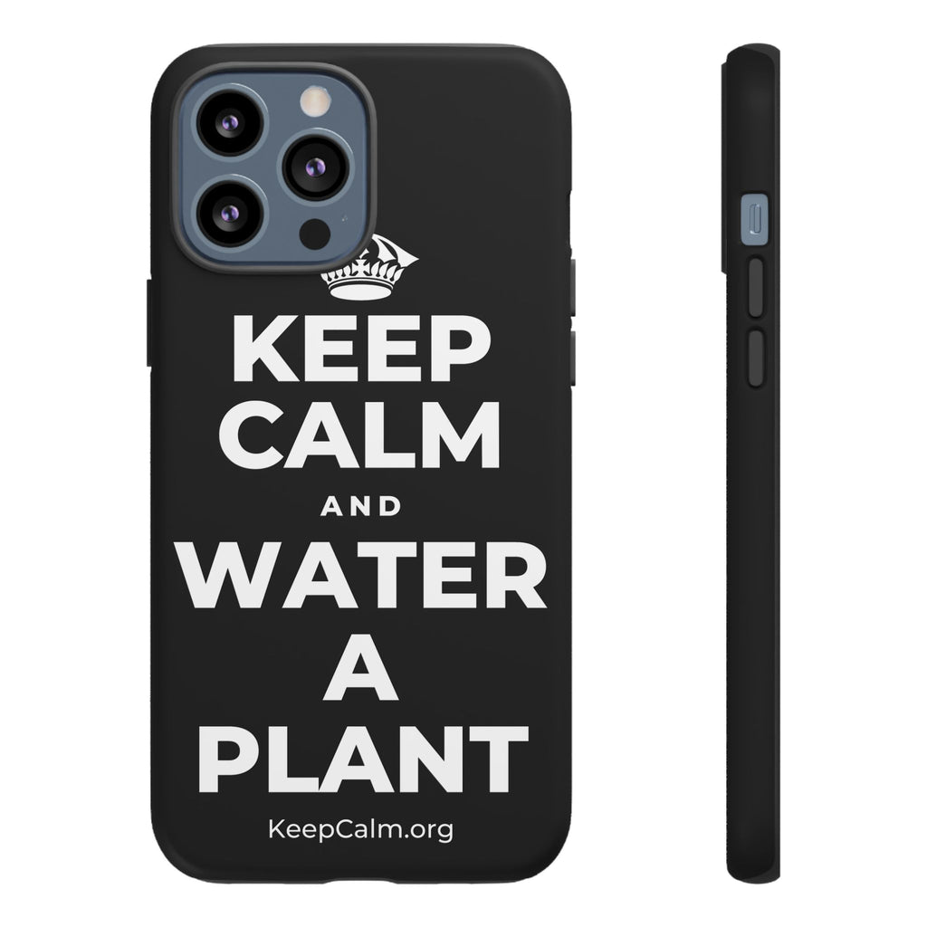 KEEP CALM AND WATER A PLANT Phone Case