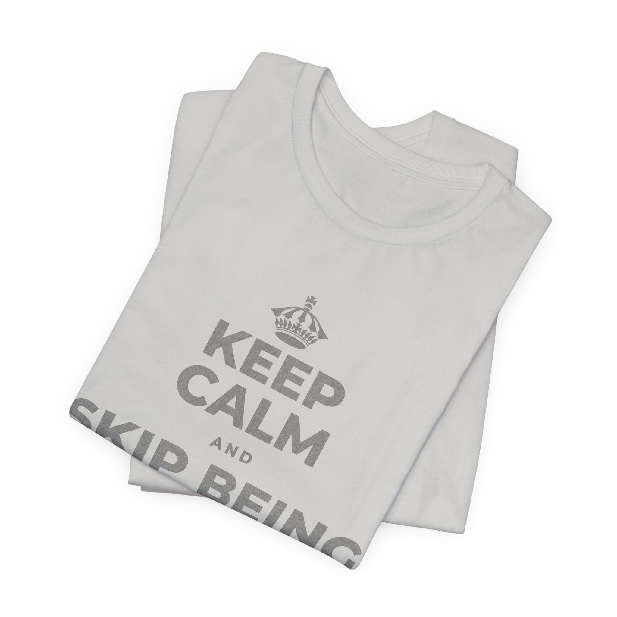 KEEP CALM AND SKIP BEING OKAY TODAY T-Shirt (Baby Blue–Silver)