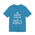 KEEP CALM AND END IT KINDLY T-Shirt (White–Asphalt)