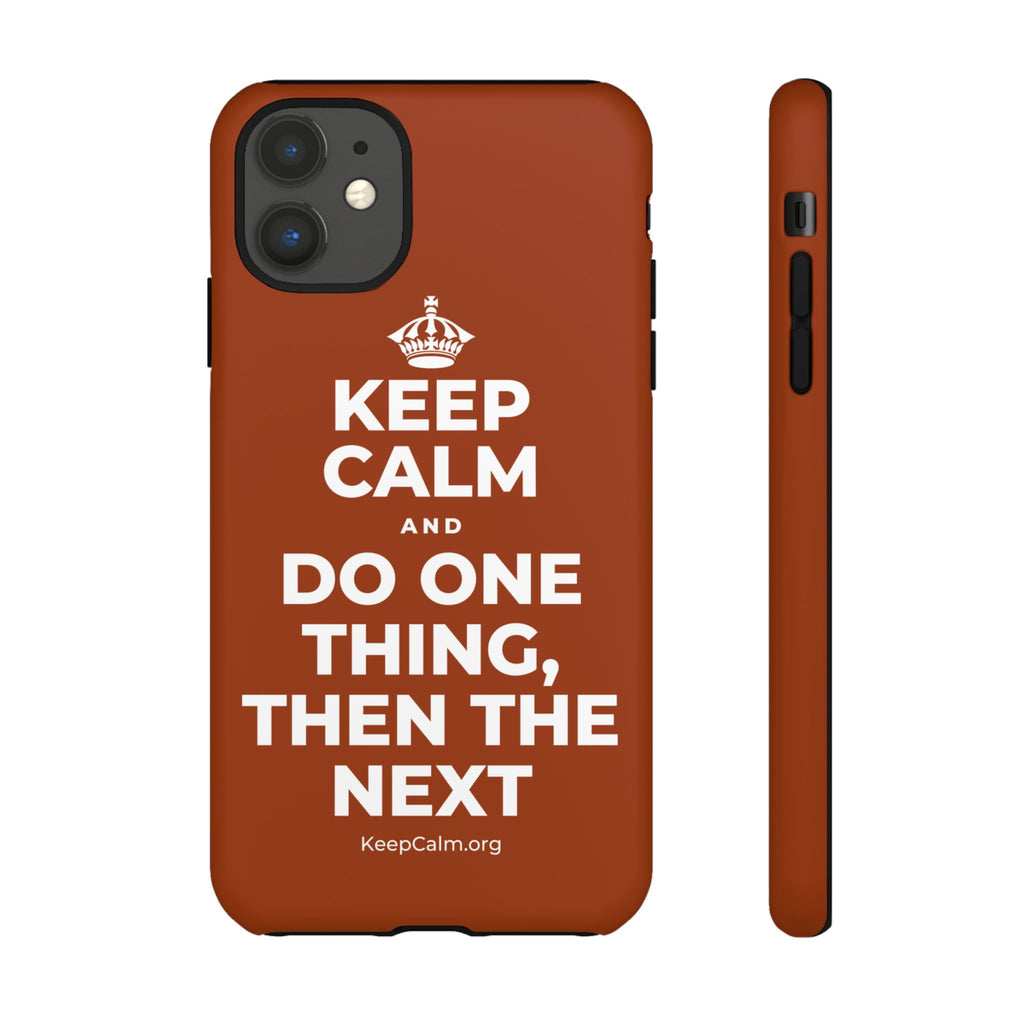 KEEP CALM AND DO ONE THING, THEN THE NEXT Phone Case