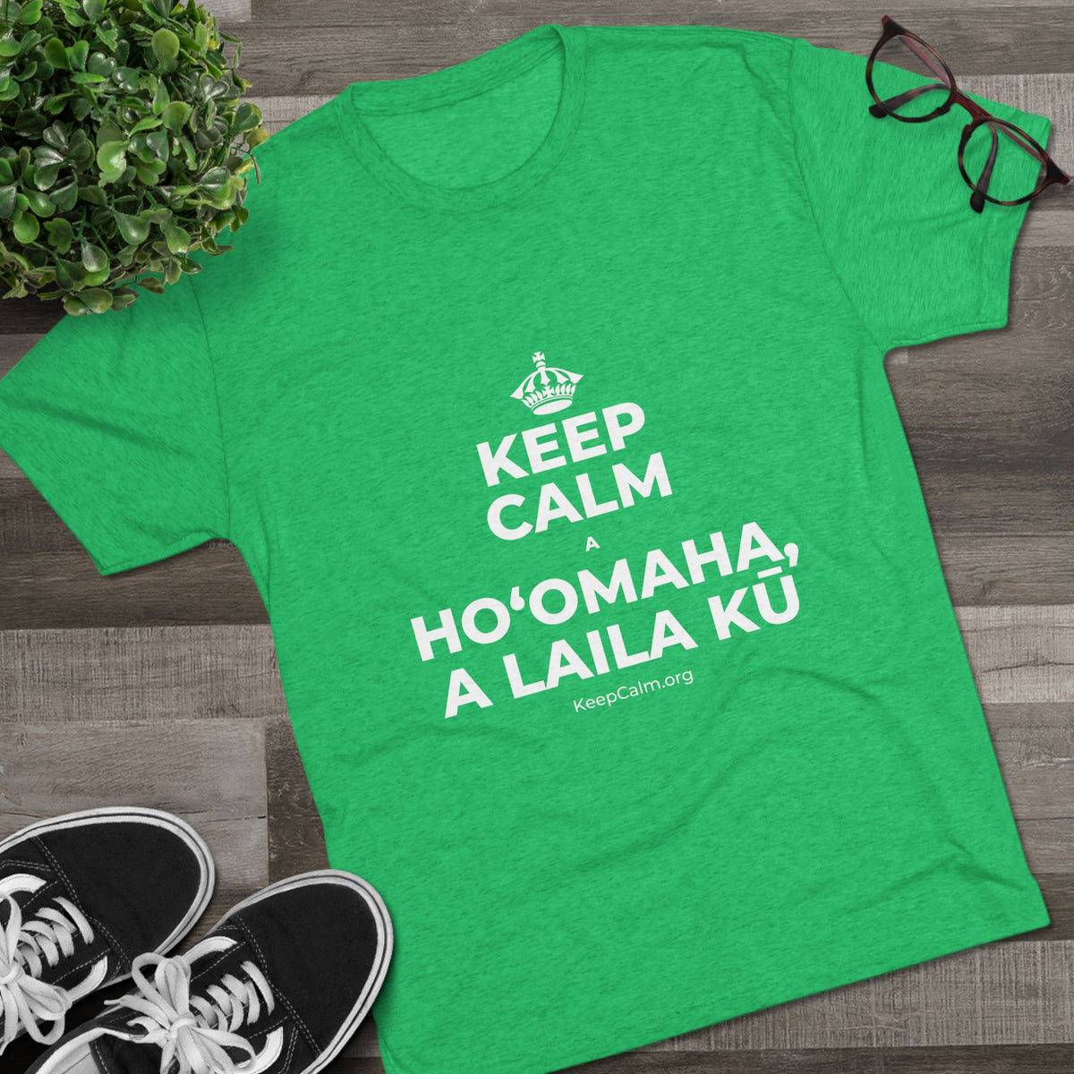 KEEP CALM A HOʻOMAHA, A LAILA KŪ Tri-Blend Tee