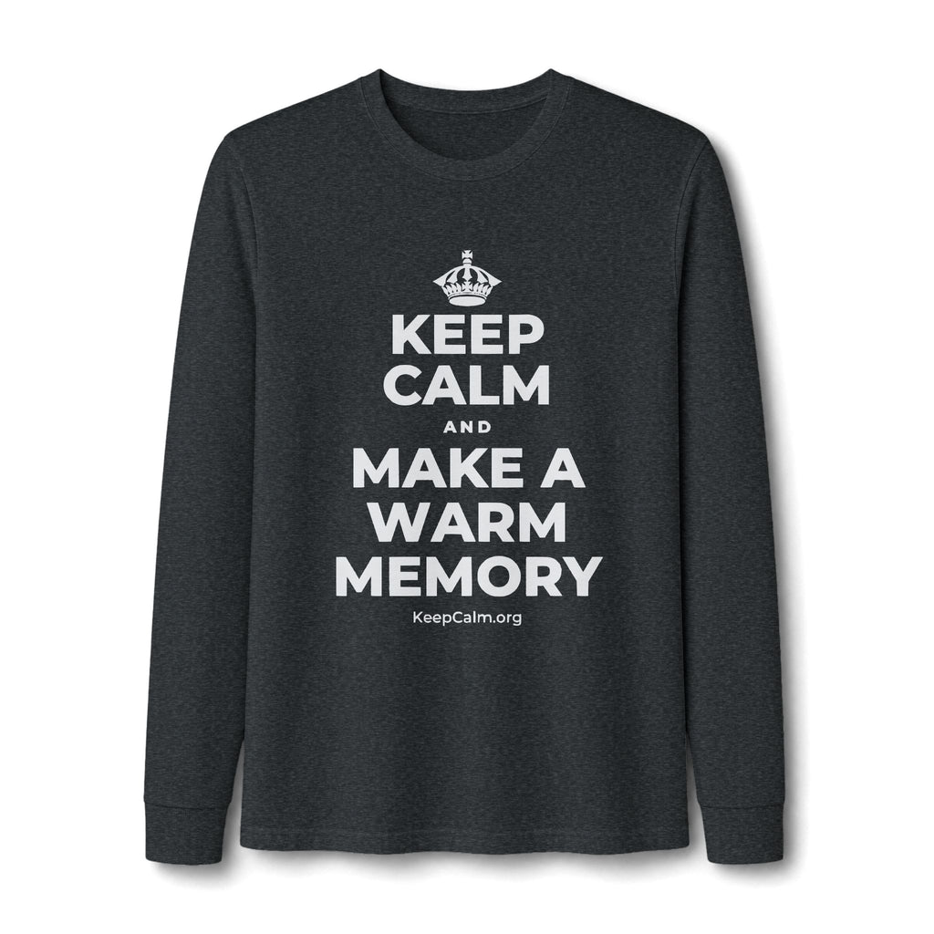 KEEP CALM AND MAKE A WARM MEMORY Long Sleeve Tee