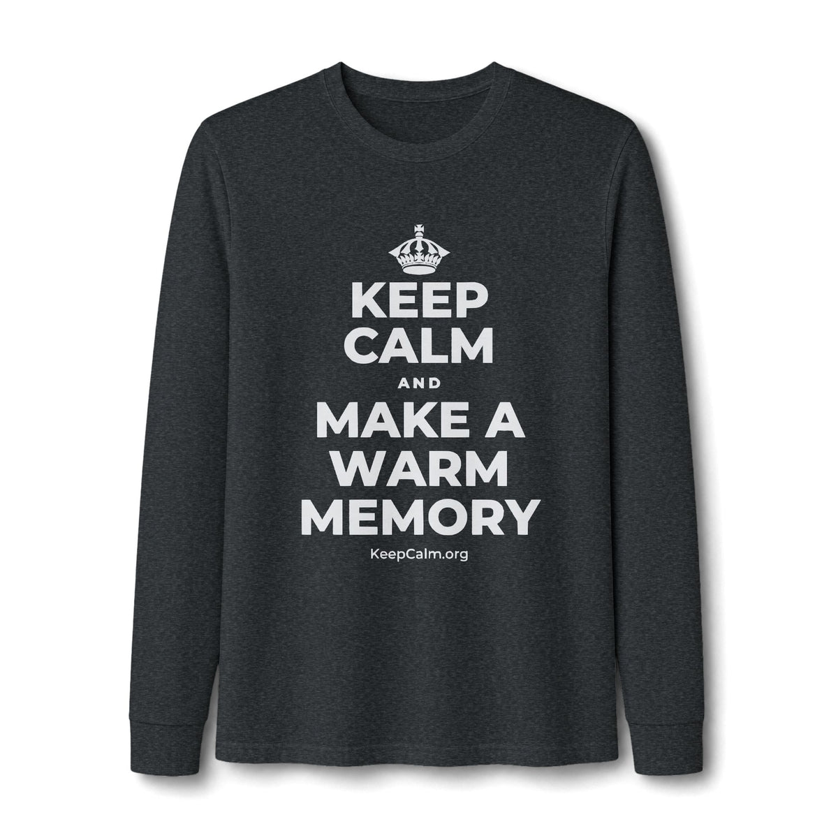 KEEP CALM AND MAKE A WARM MEMORY Long Sleeve Tee