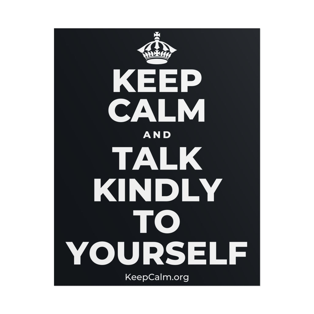KEEP CALM AND TALK KINDLY TO YOURSELF Poster (Dark)