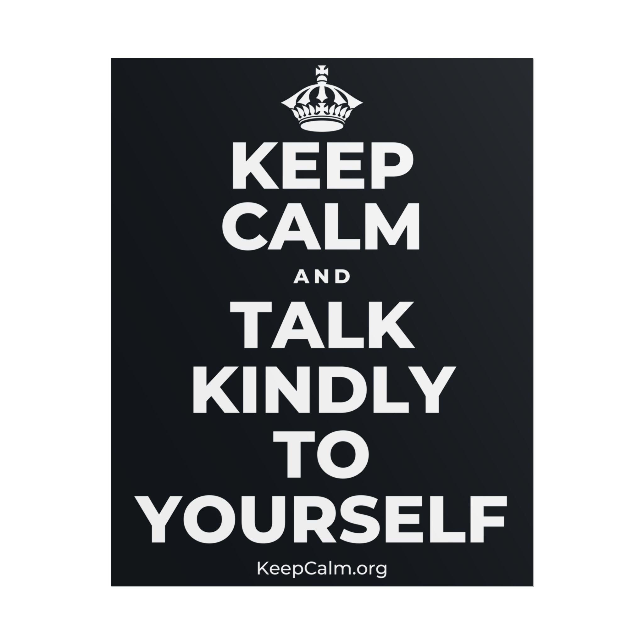 KEEP CALM AND TALK KINDLY TO YOURSELF Poster (Dark)