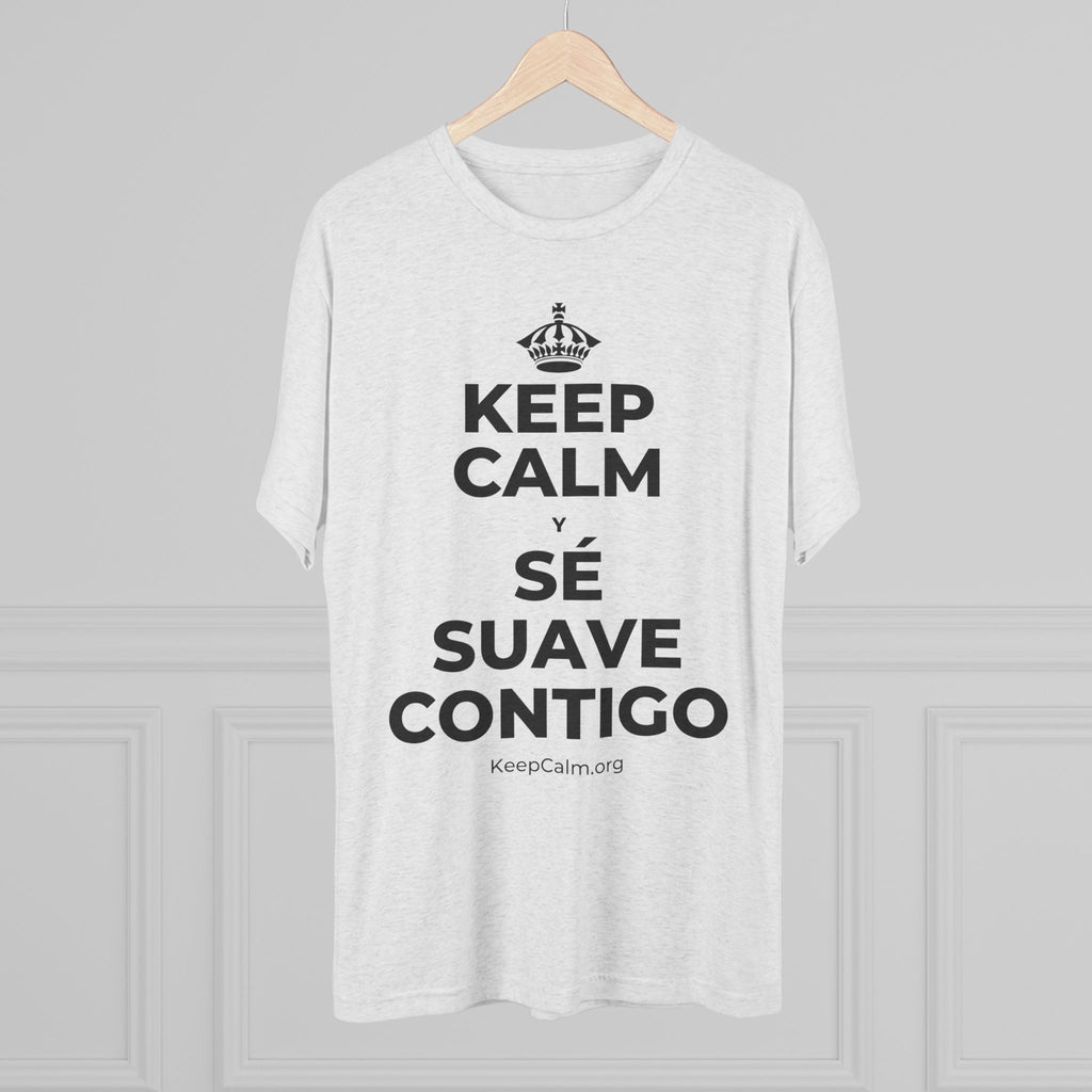 KEEP CALM Y SÉ SUAVE CONTIGO Tri-Blend Tee