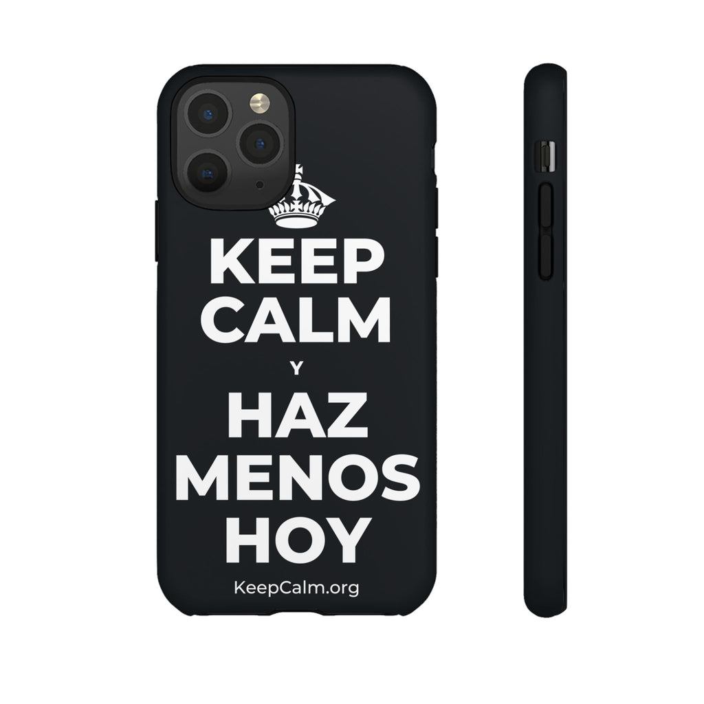KEEP CALM Y HAZ MENOS HOY Phone Case (Dark)