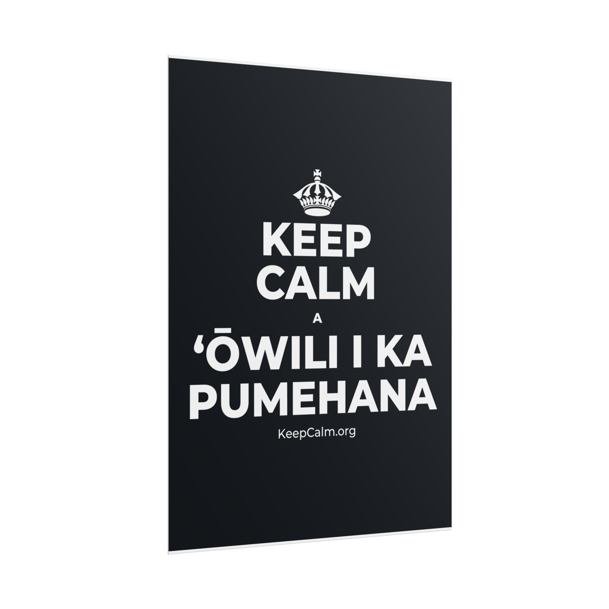 KEEP CALM A ʻŌWILI I KA PUMEHANA Poster (Dark)