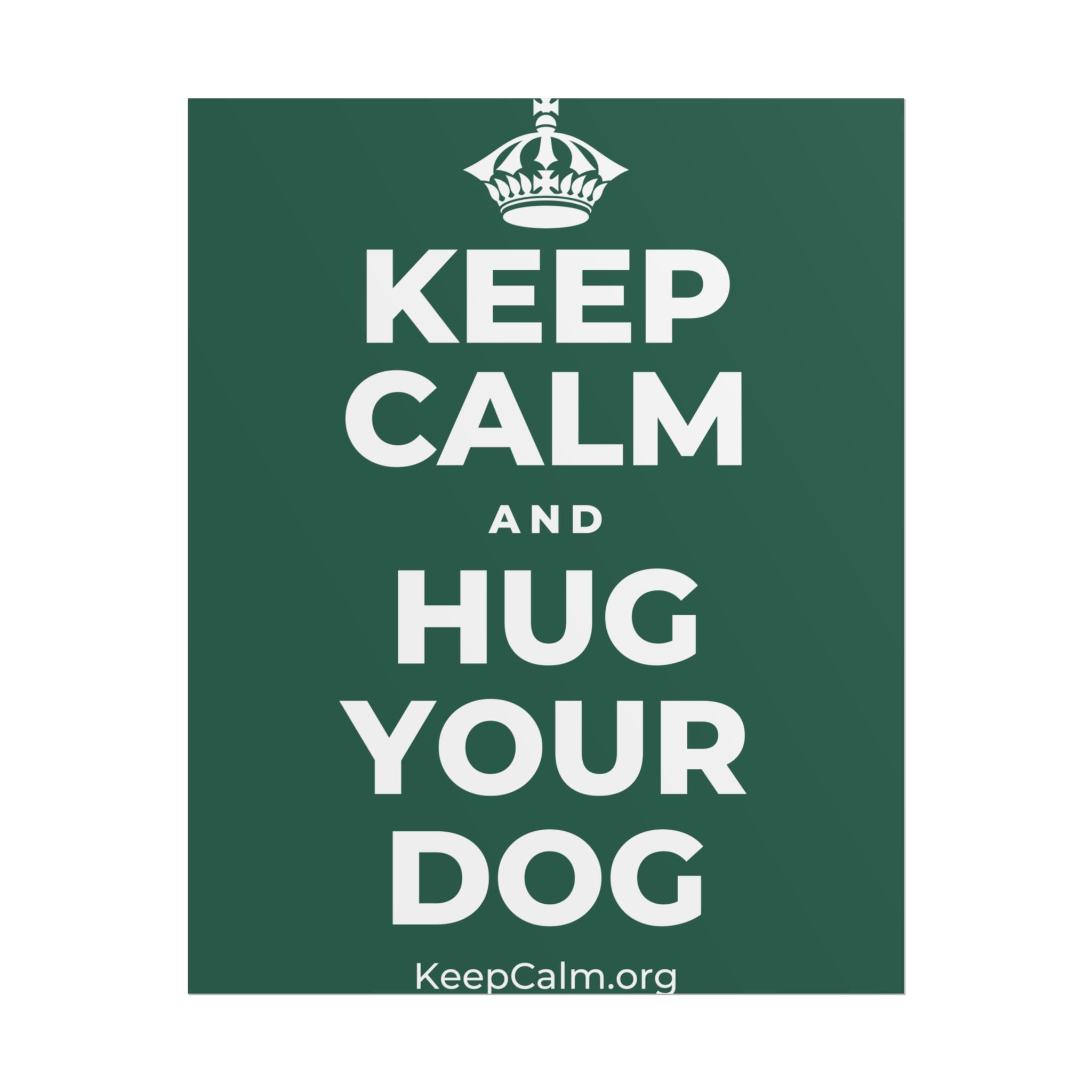 KEEP CALM AND HUG YOUR DOG Poster