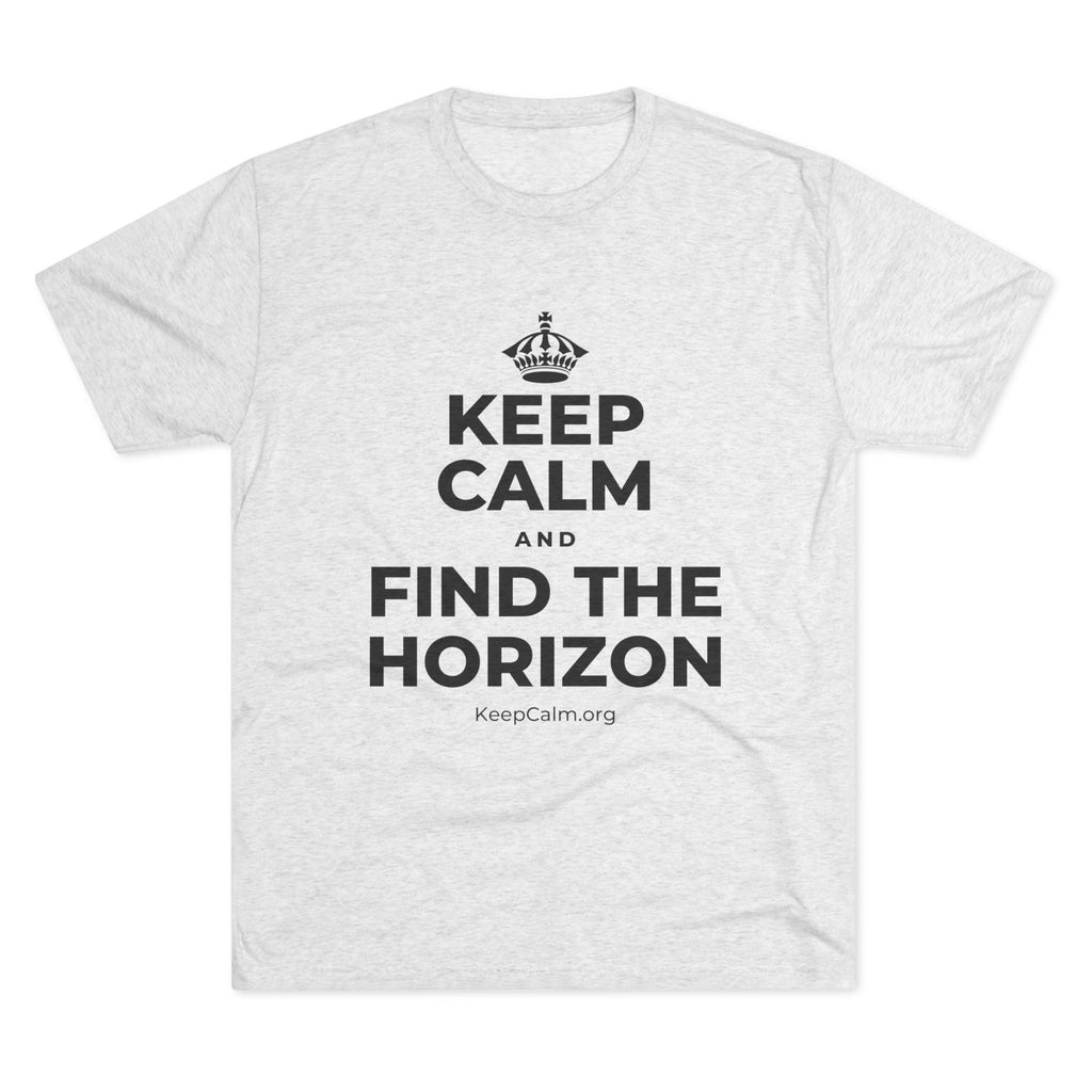 KEEP CALM AND FIND THE HORIZON Tri-Blend Tee
