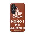 KEEP CALM A KOHO I KE AHONUI Phone Case