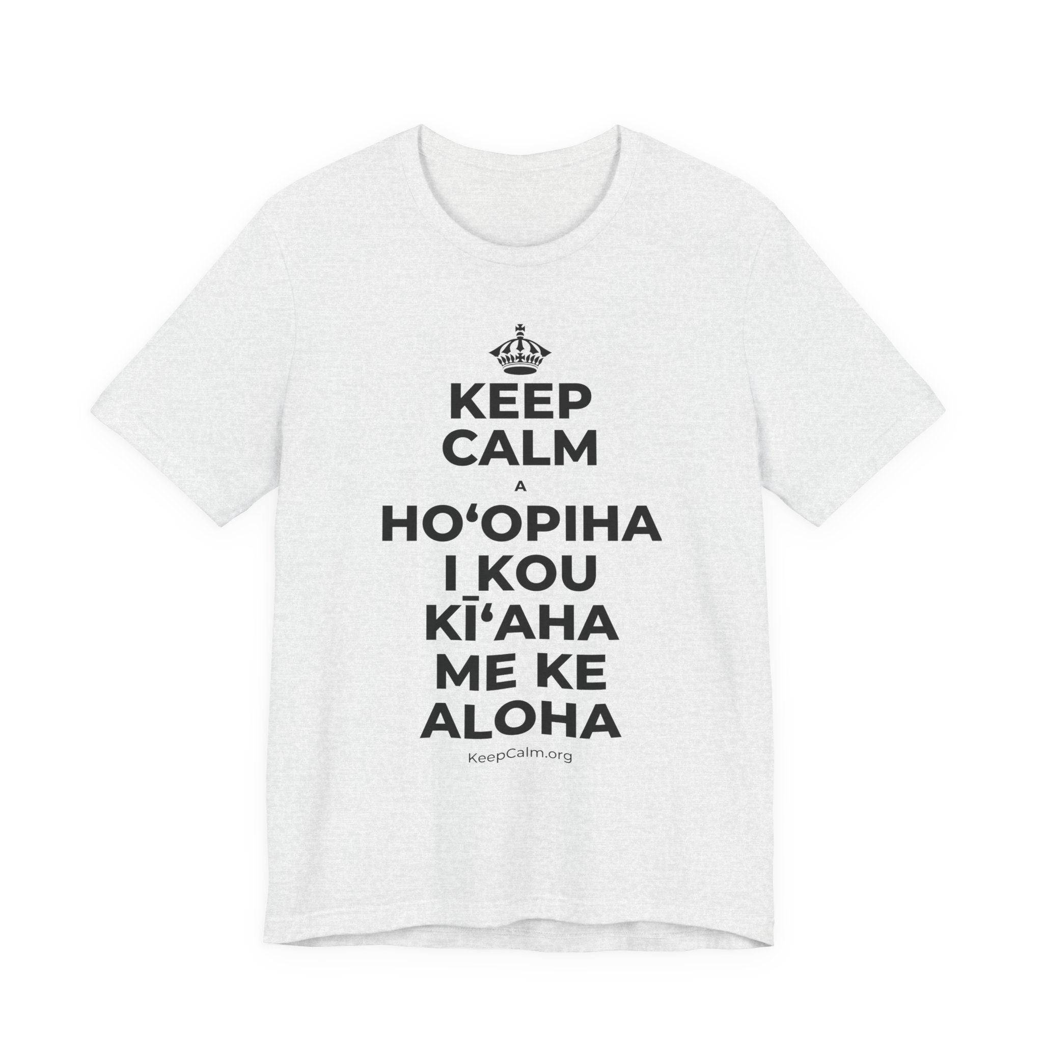 KEEP CALM A HOʻOPIHA I KOU KĪʻAHA ME KE ALOHA T-Shirt (Soft Cream–Heather Mauve)