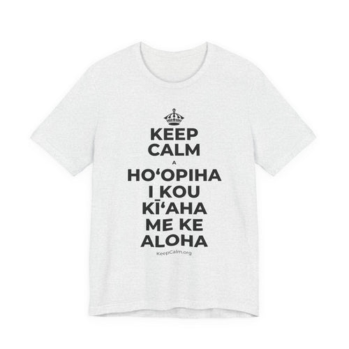KEEP CALM A HOʻOPIHA I KOU KĪʻAHA ME KE ALOHA T-Shirt (Soft Cream–Heather Mauve)