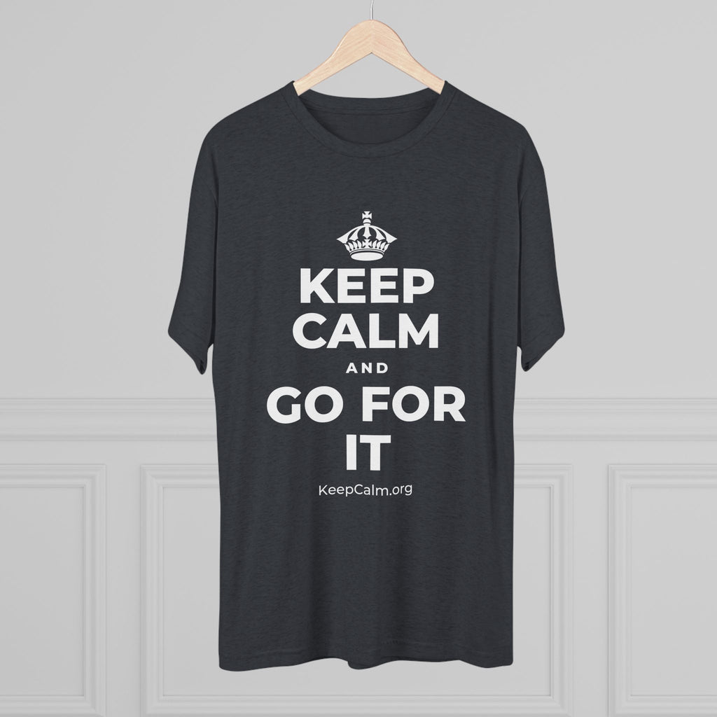 KEEP CALM AND GO FOR IT Tri-Blend Tee