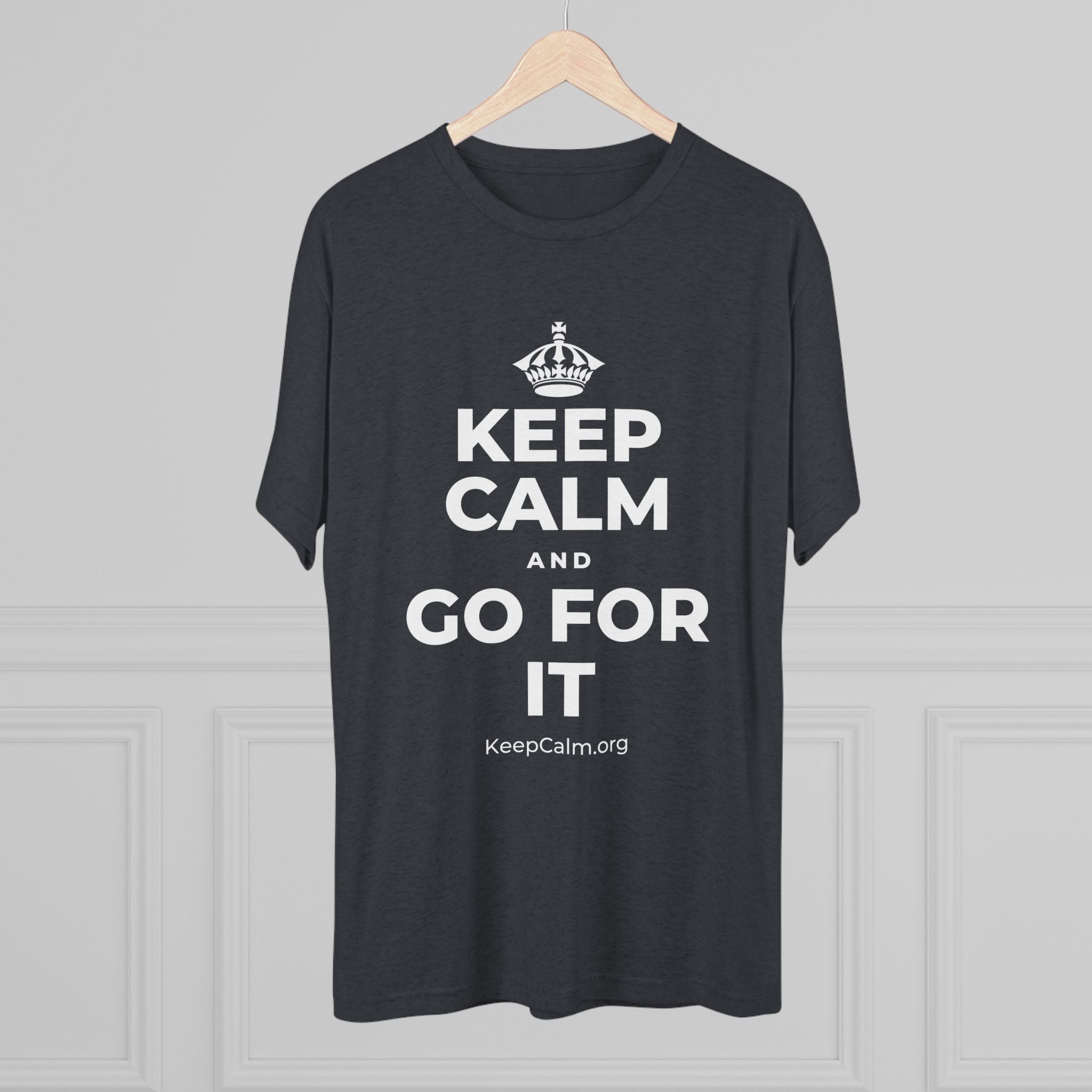 KEEP CALM AND GO FOR IT Tri-Blend Tee