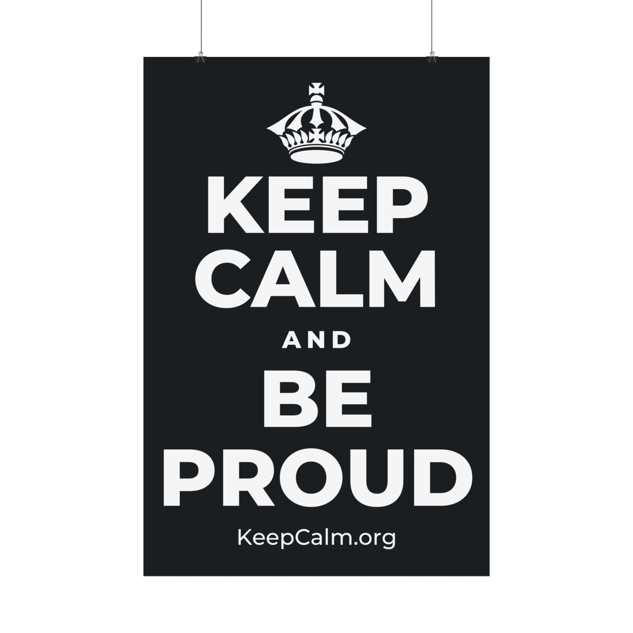 KEEP CALM AND BE PROUD Satin Poster (Dark)