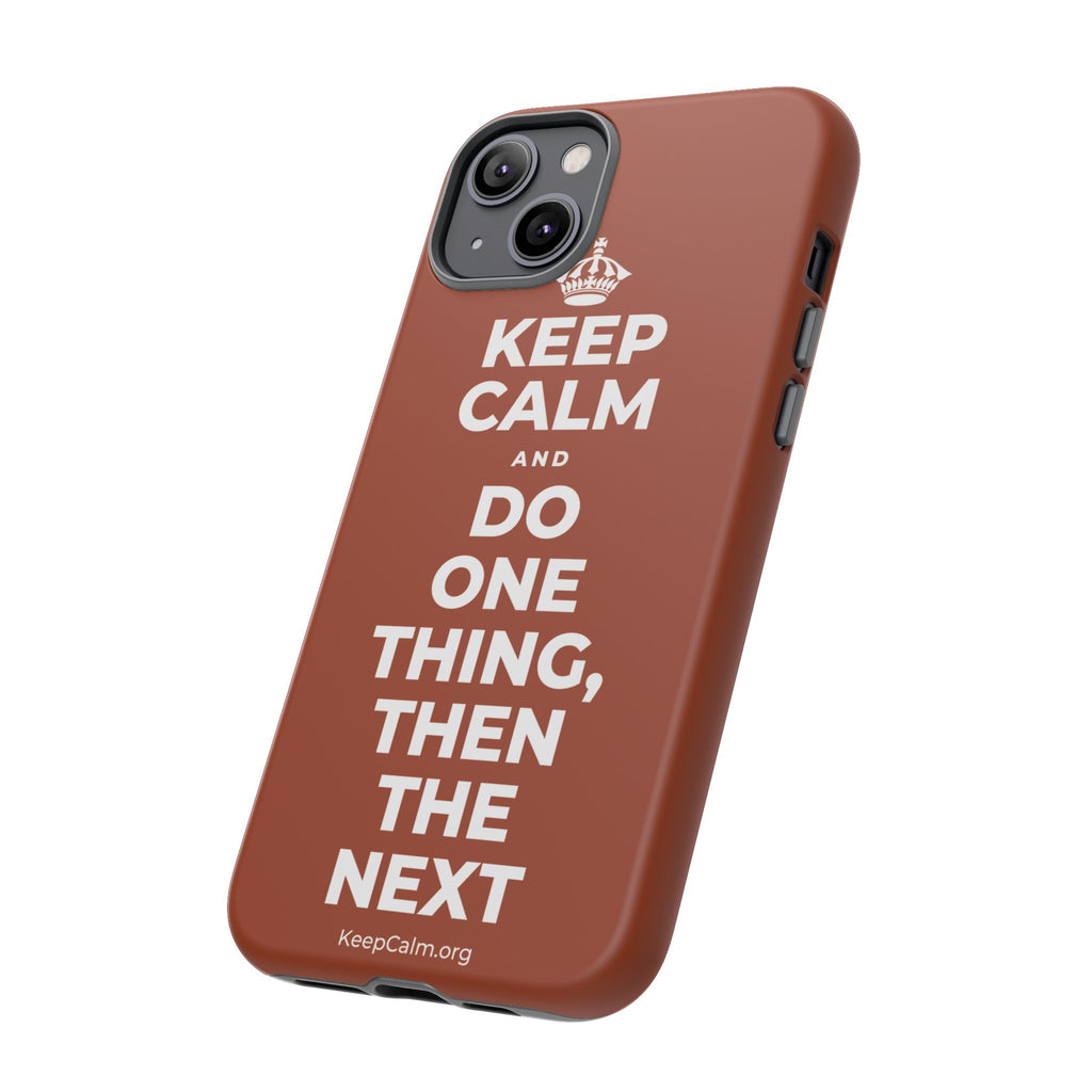 KEEP CALM AND DO ONE THING, THEN THE NEXT Phone Case