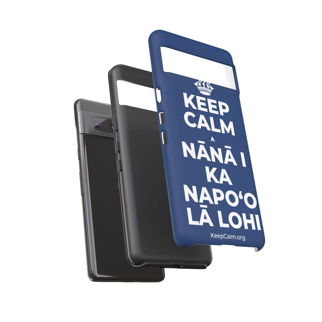 KEEP CALM A NĀNĀ I KA NAPOʻO LĀ LOHI Phone Case