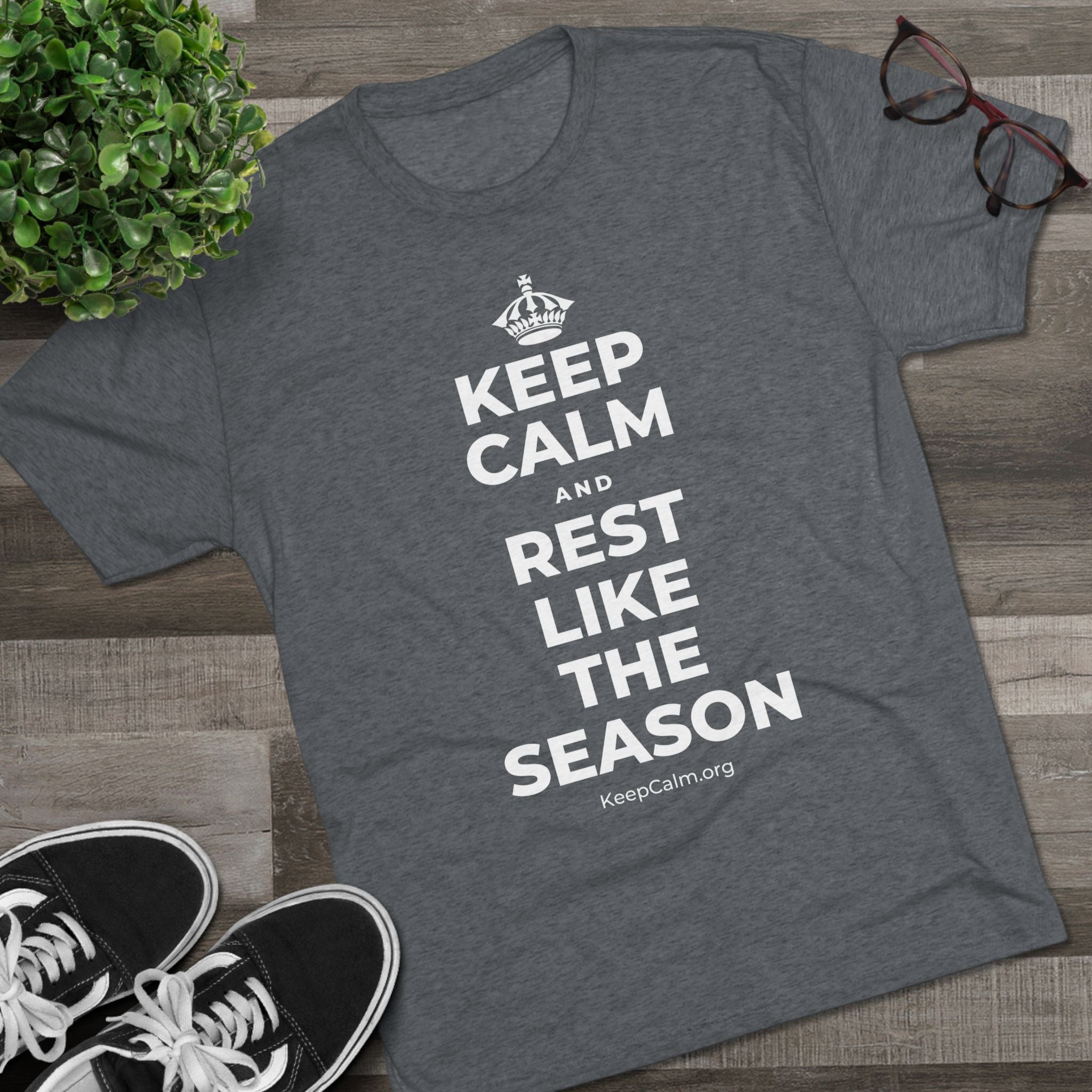 KEEP CALM AND REST LIKE THE SEASON Tri-Blend Tee